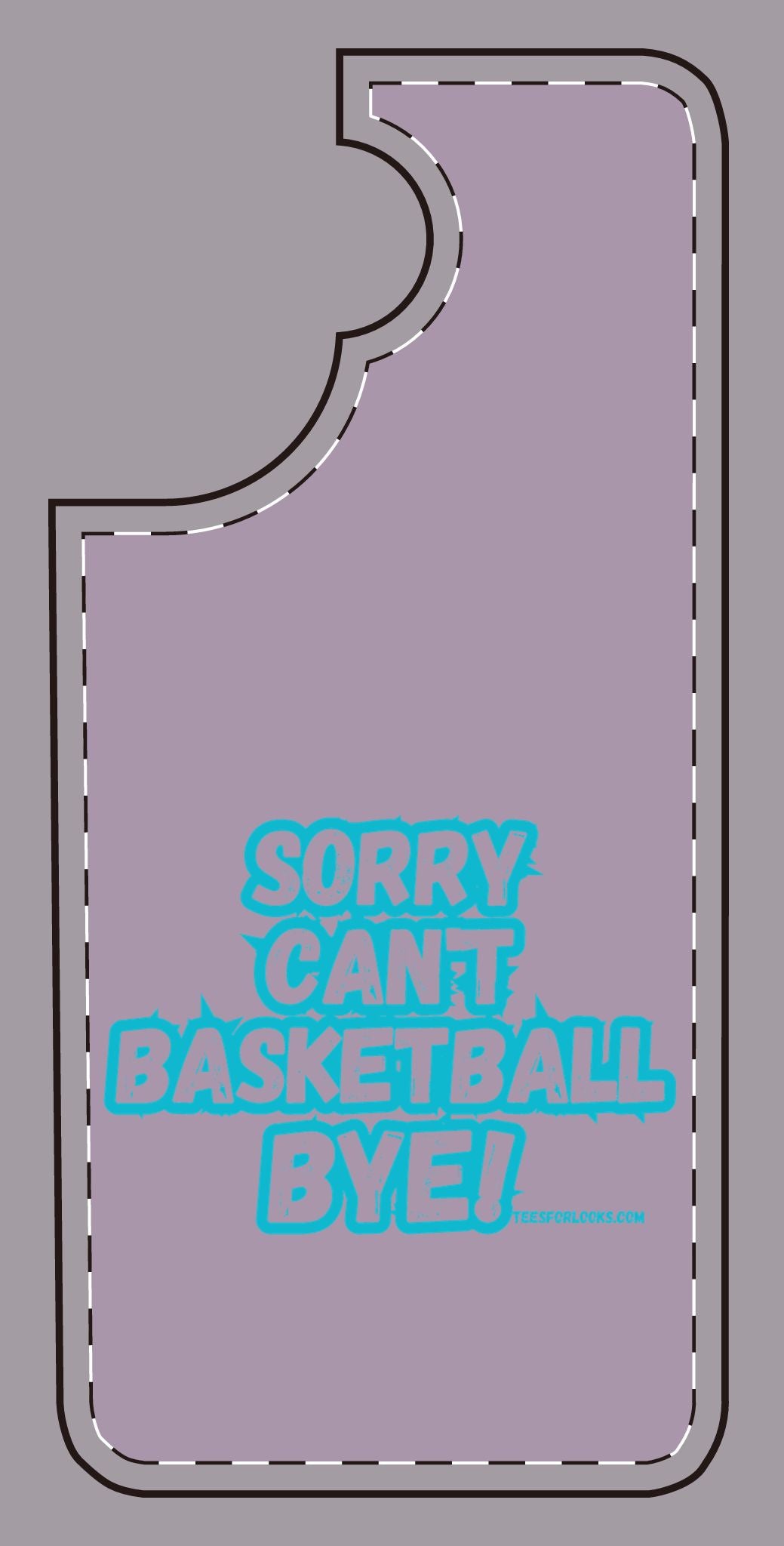 Funny Basketball Silicone Phone Case - "Sorry Can't Basketball Bye!"