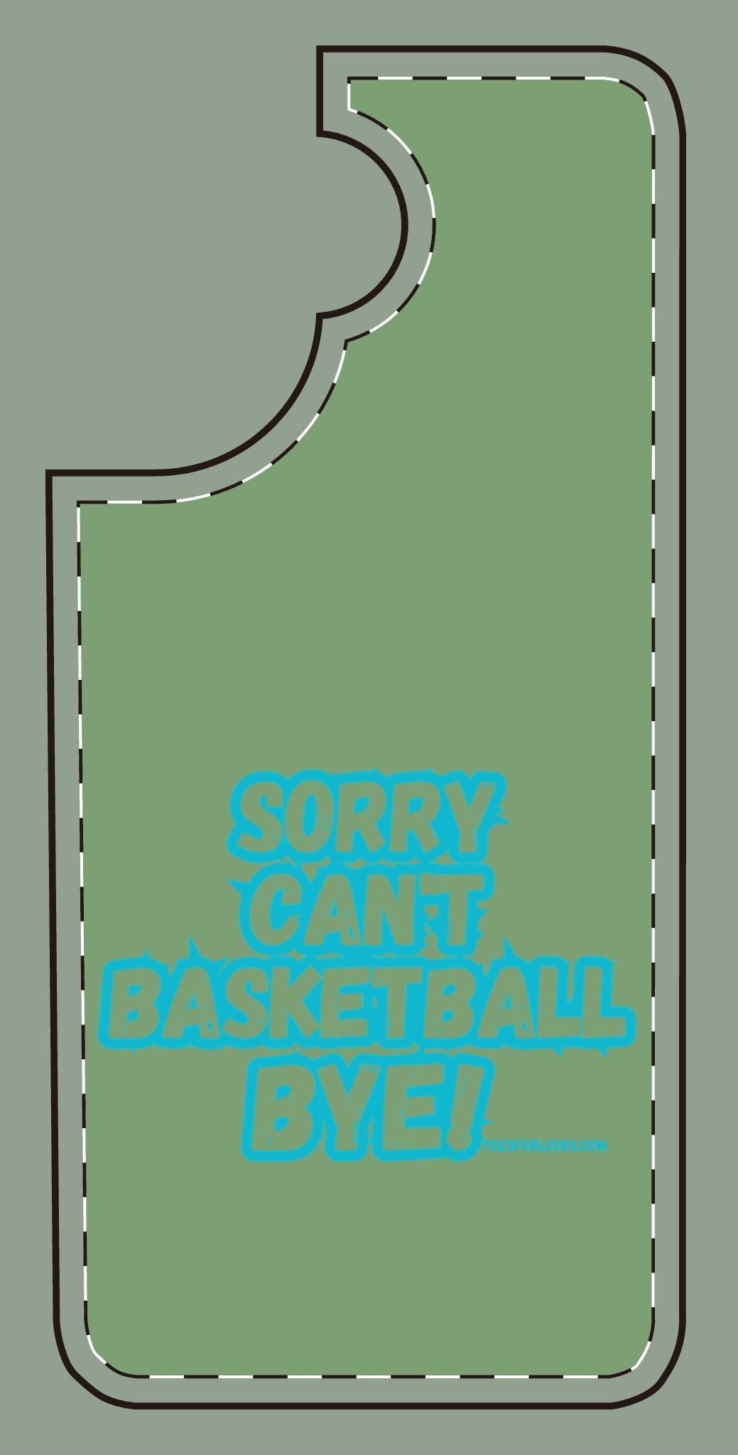 Funny Basketball Silicone Phone Case - "Sorry Can't Basketball Bye!"