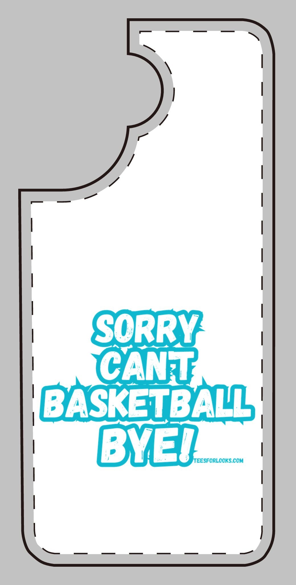 Funny Basketball Silicone Phone Case - "Sorry Can't Basketball Bye!"