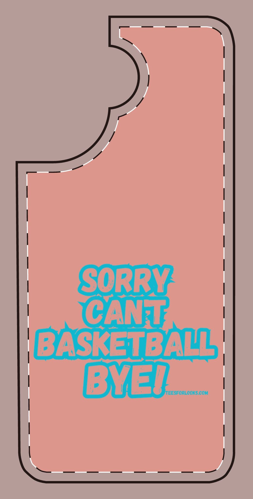 Funny Basketball Silicone Phone Case - "Sorry Can't Basketball Bye!"