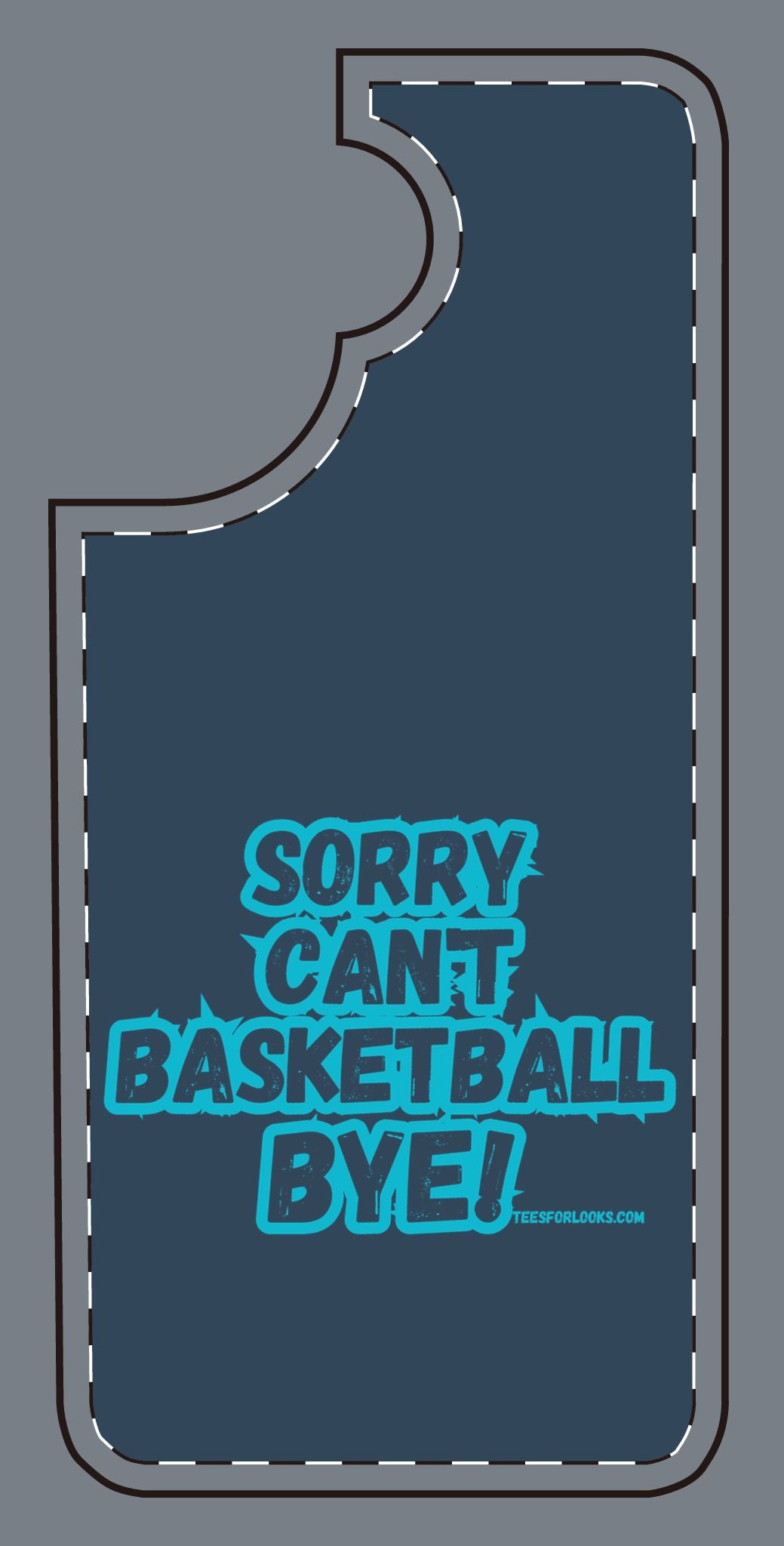 Funny Basketball Silicone Phone Case - "Sorry Can't Basketball Bye!"