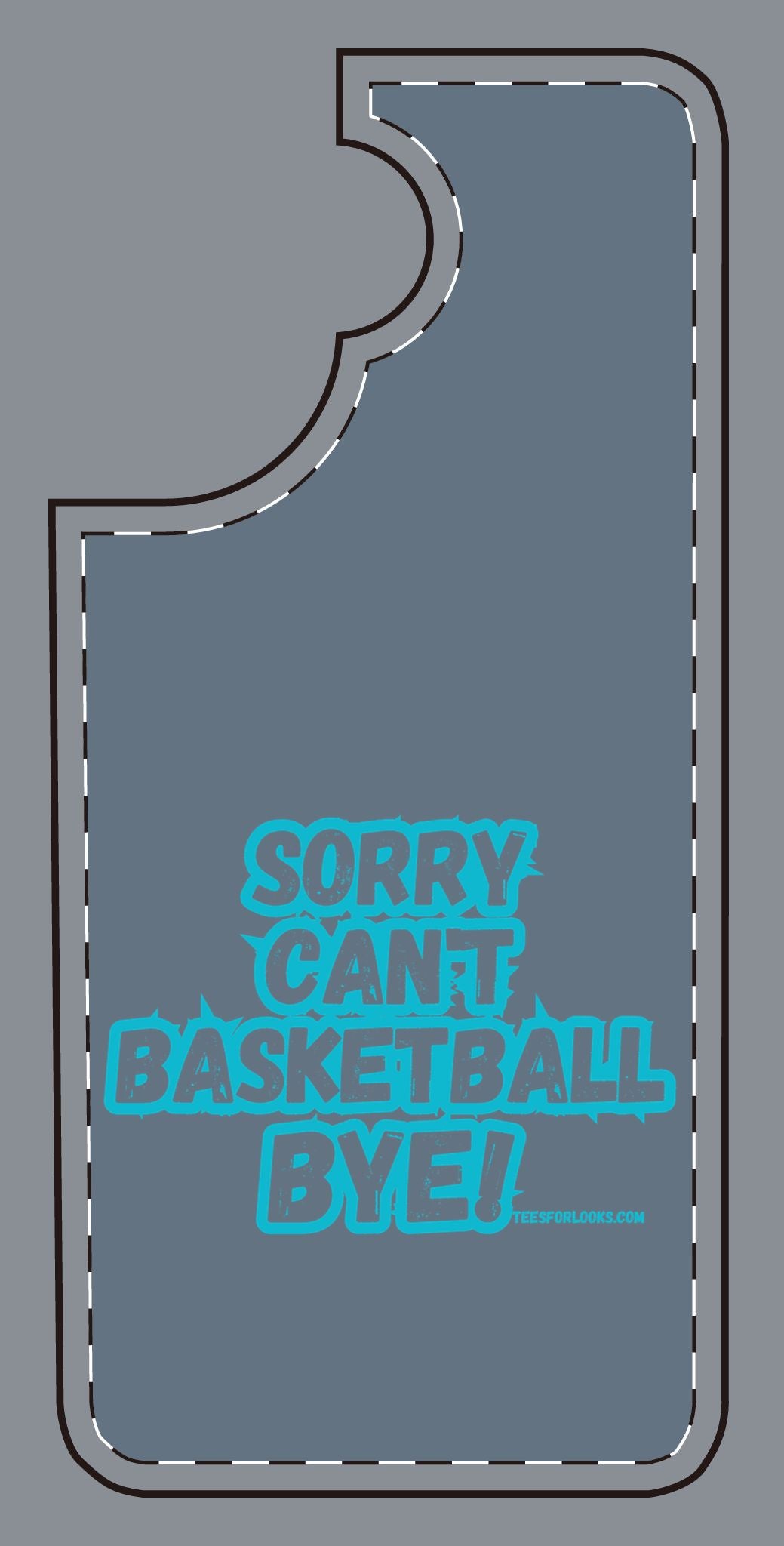 Funny Basketball Silicone Phone Case - "Sorry Can't Basketball Bye!"