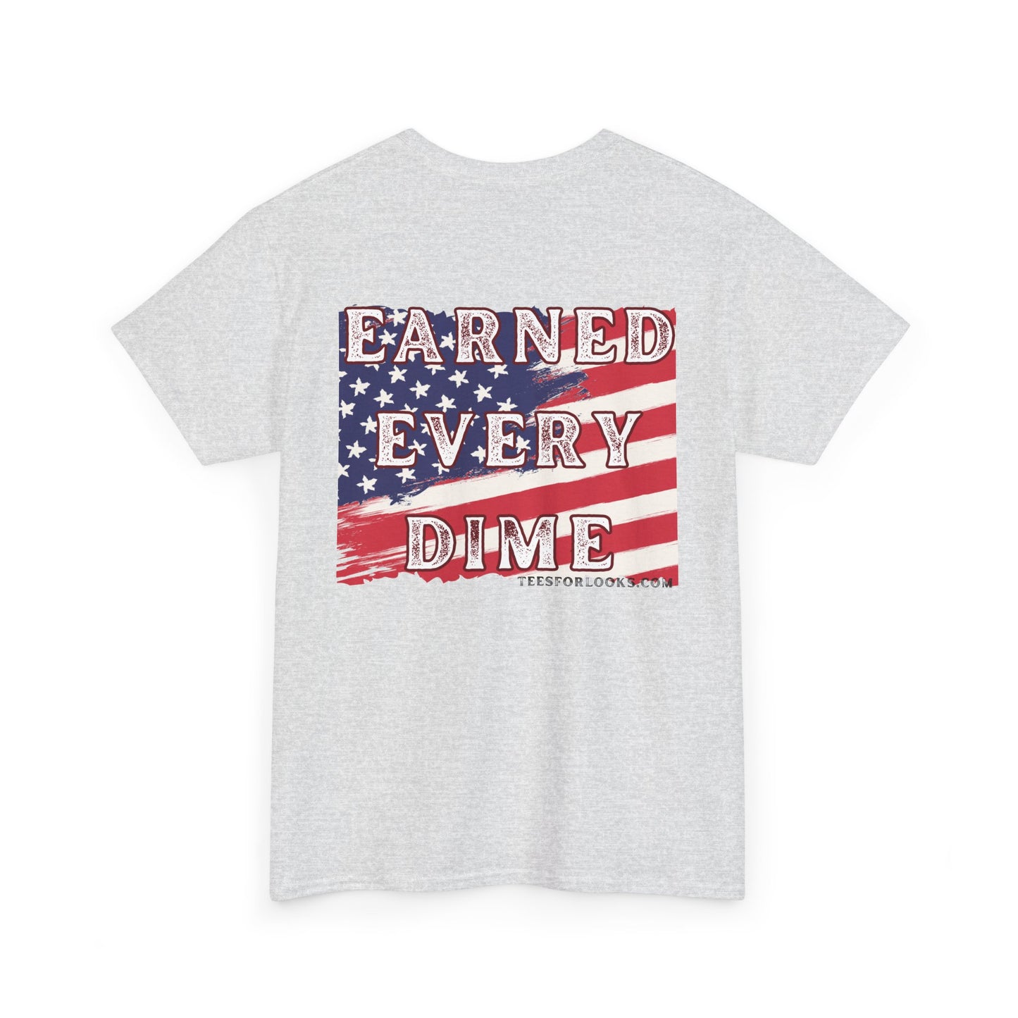 Patriotic Unisex Heavy Cotton Tee - 'Earned Every Dime'