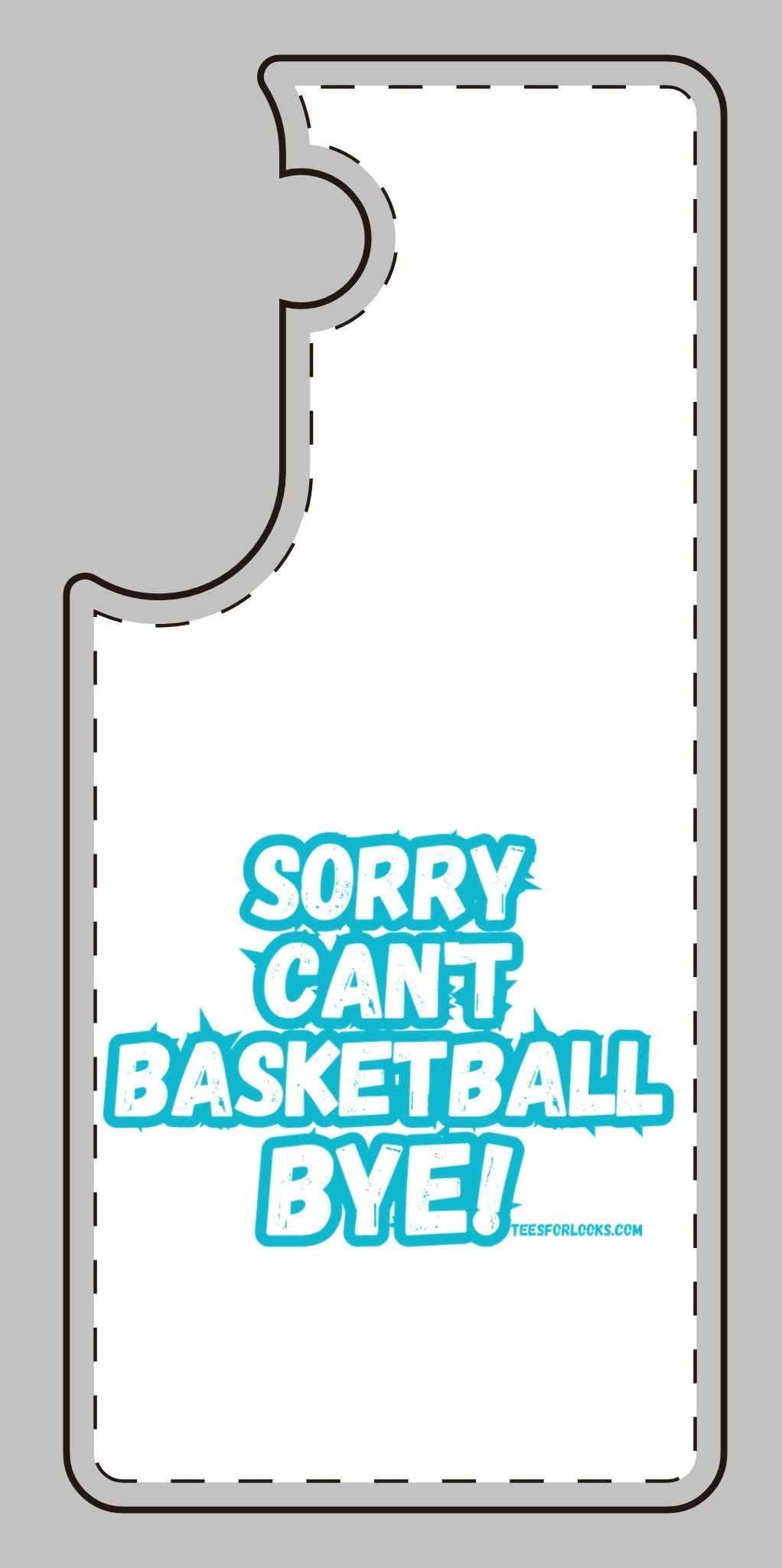 Funny Basketball Silicone Phone Case - "Sorry Can't Basketball Bye!"