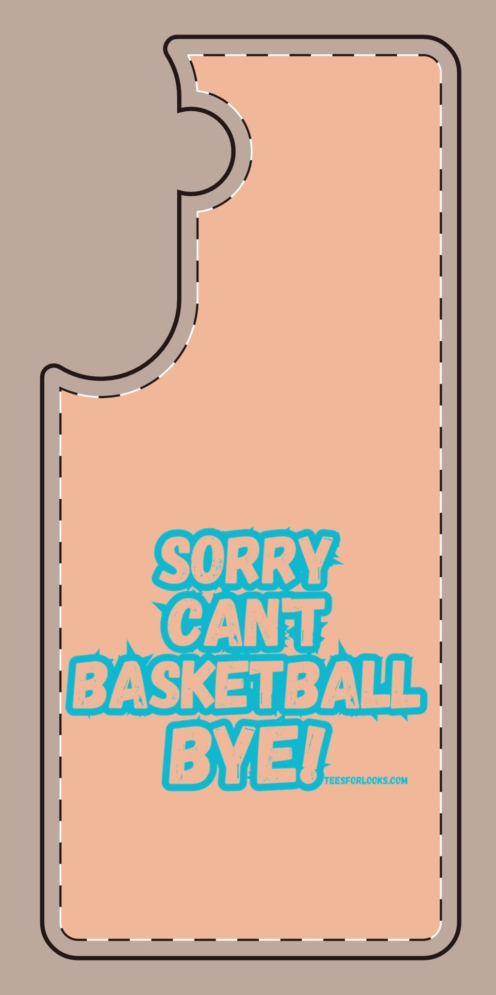 Funny Basketball Silicone Phone Case - "Sorry Can't Basketball Bye!"