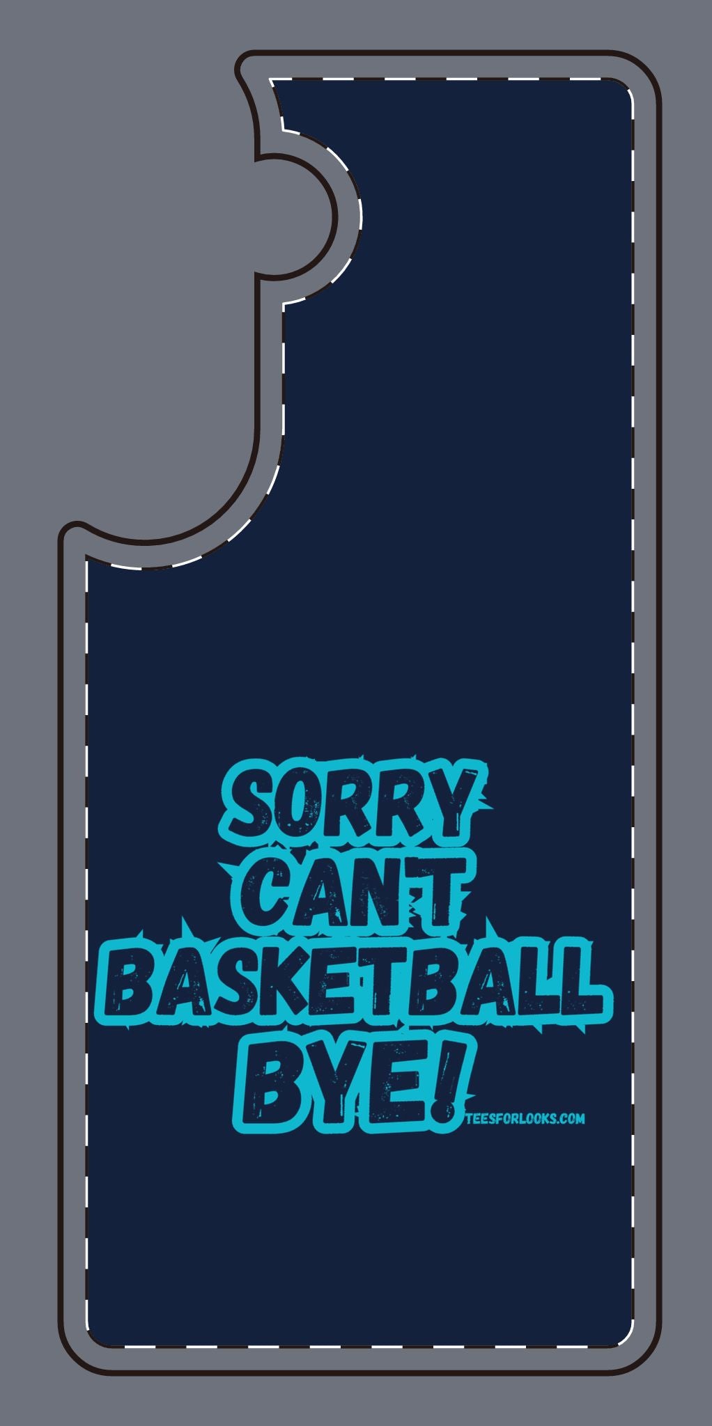 Funny Basketball Silicone Phone Case - "Sorry Can't Basketball Bye!"