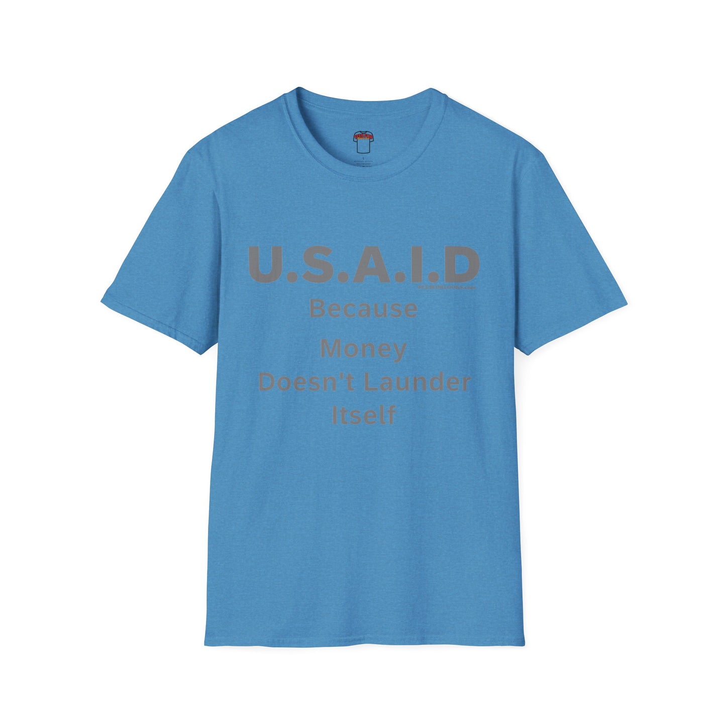 Unisex Softstyle T-Shirt - U.S.A.I.D. Money Doesn't Launder Itself Statement Tee