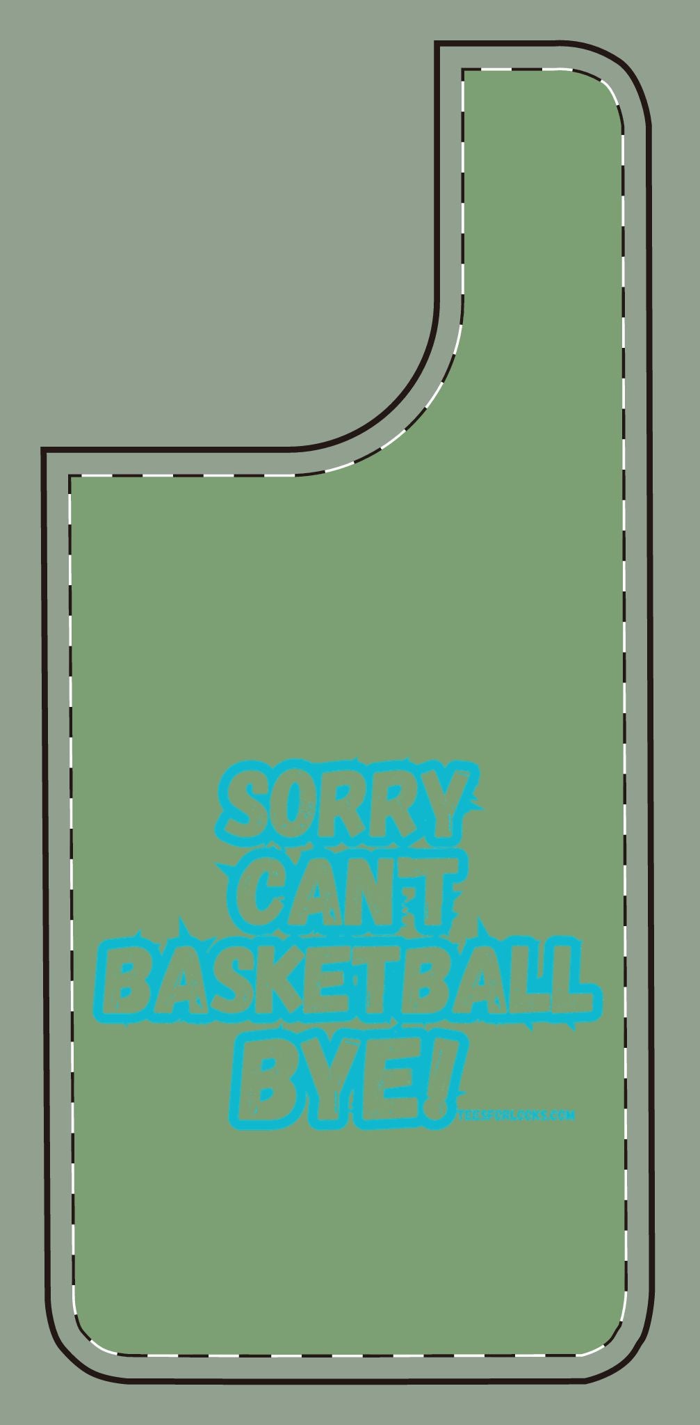 Funny Basketball Silicone Phone Case - "Sorry Can't Basketball Bye!"