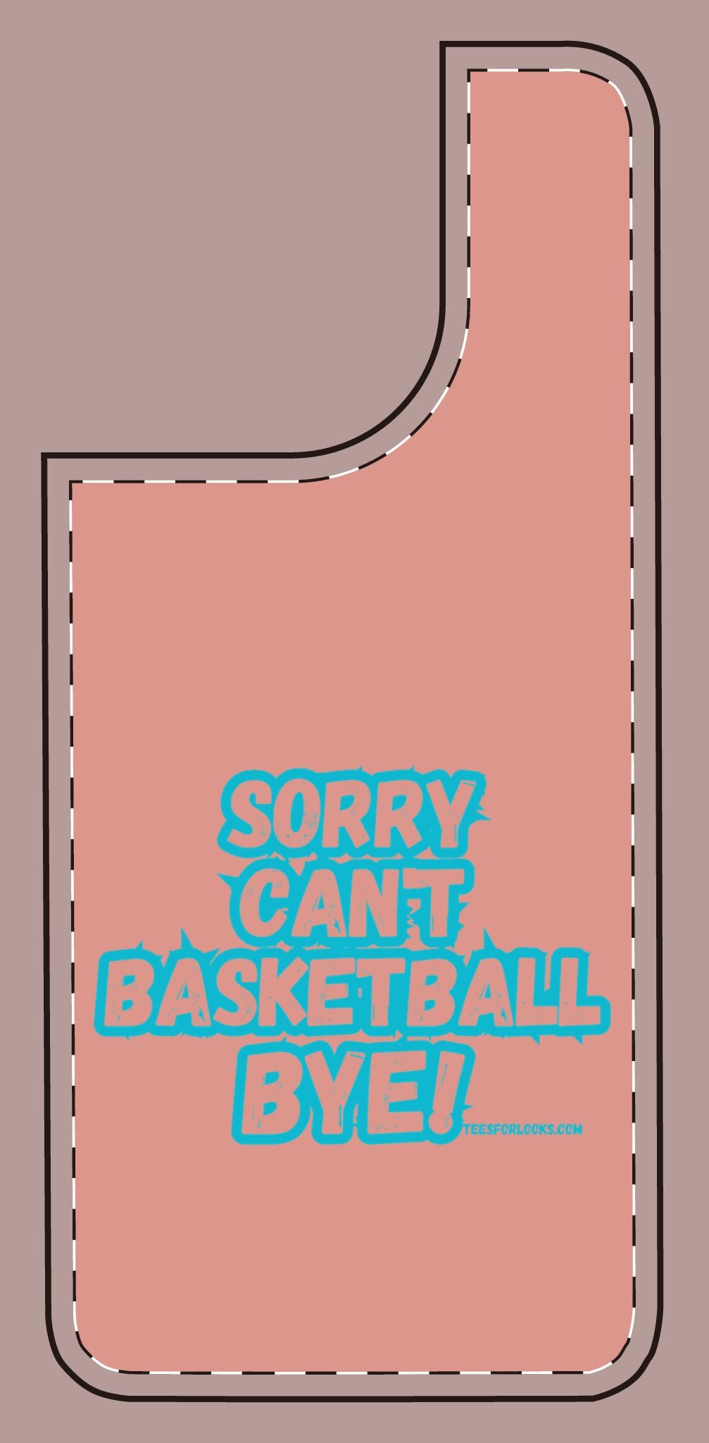 Funny Basketball Silicone Phone Case - "Sorry Can't Basketball Bye!"