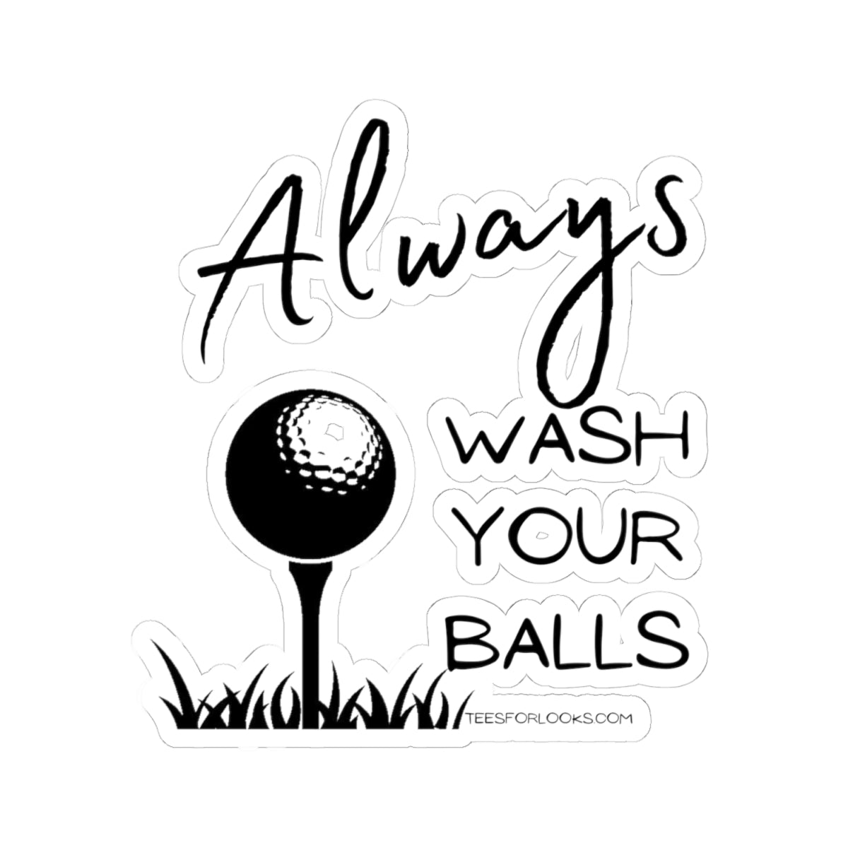 Funny Golf Stickers - "Always Wash Your Balls"