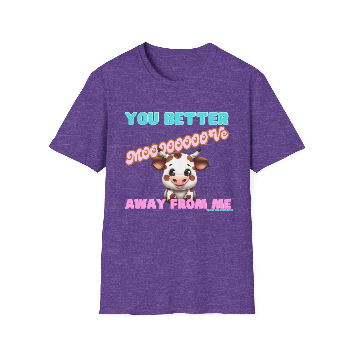 Funny Cow Graphic Unisex T-Shirt - 'You Better Mooove Away From Me'