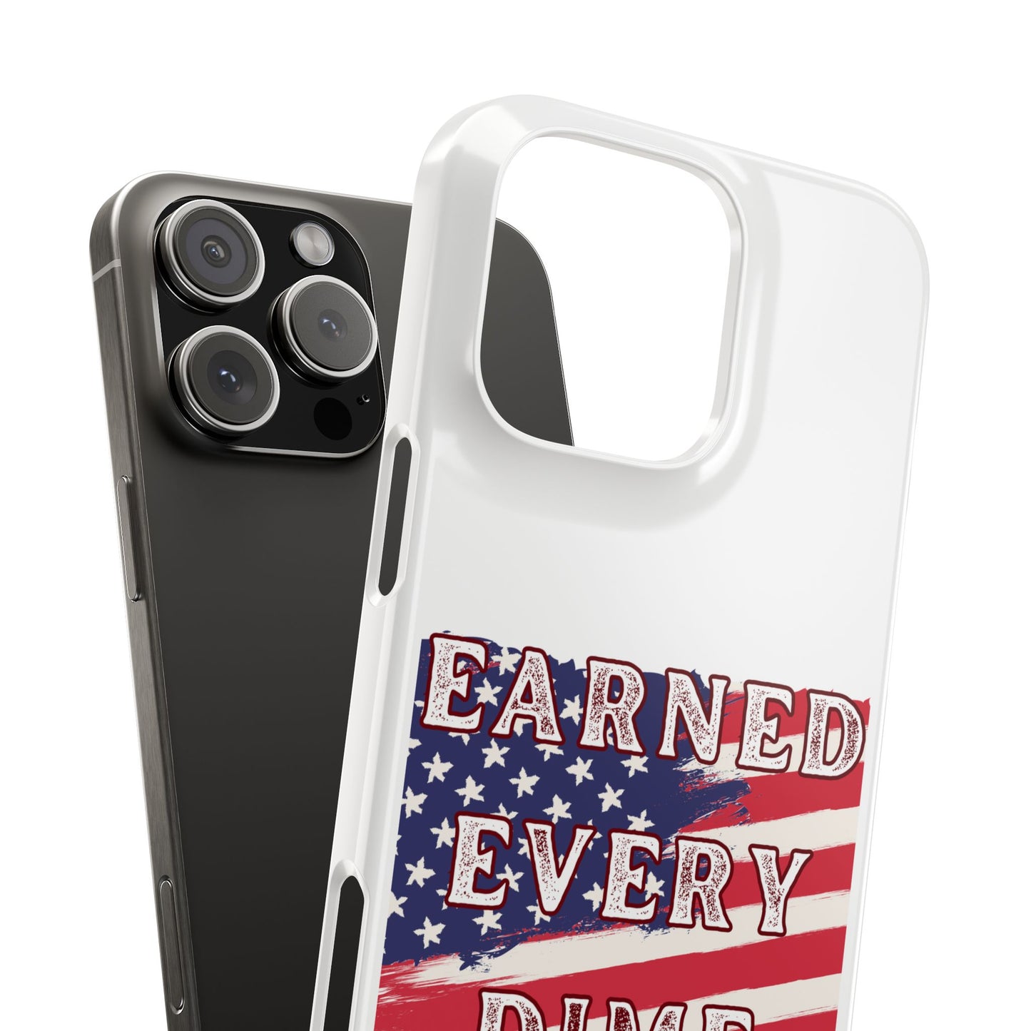 Patriotic Slim Phone Case - 'Earned Every Dime' with American Flag Design