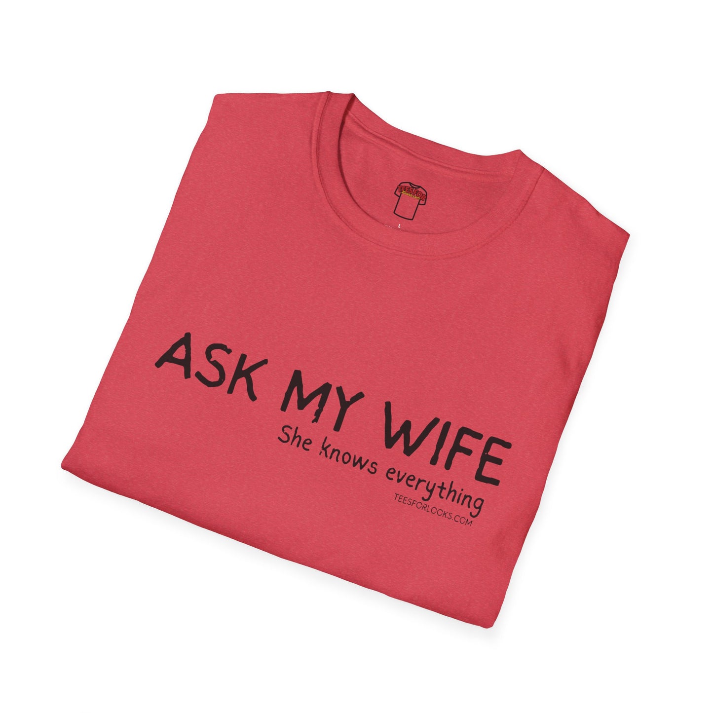 Funny Unisex Softstyle T-Shirt - "Ask My Wife" Graphic Tee