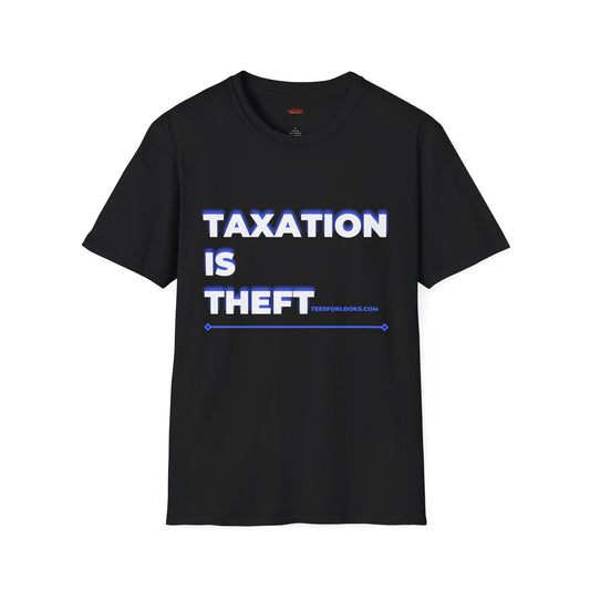 Taxation is Theft Unisex Softstyle T-Shirt - Statement Tee for Libertarian Advocates