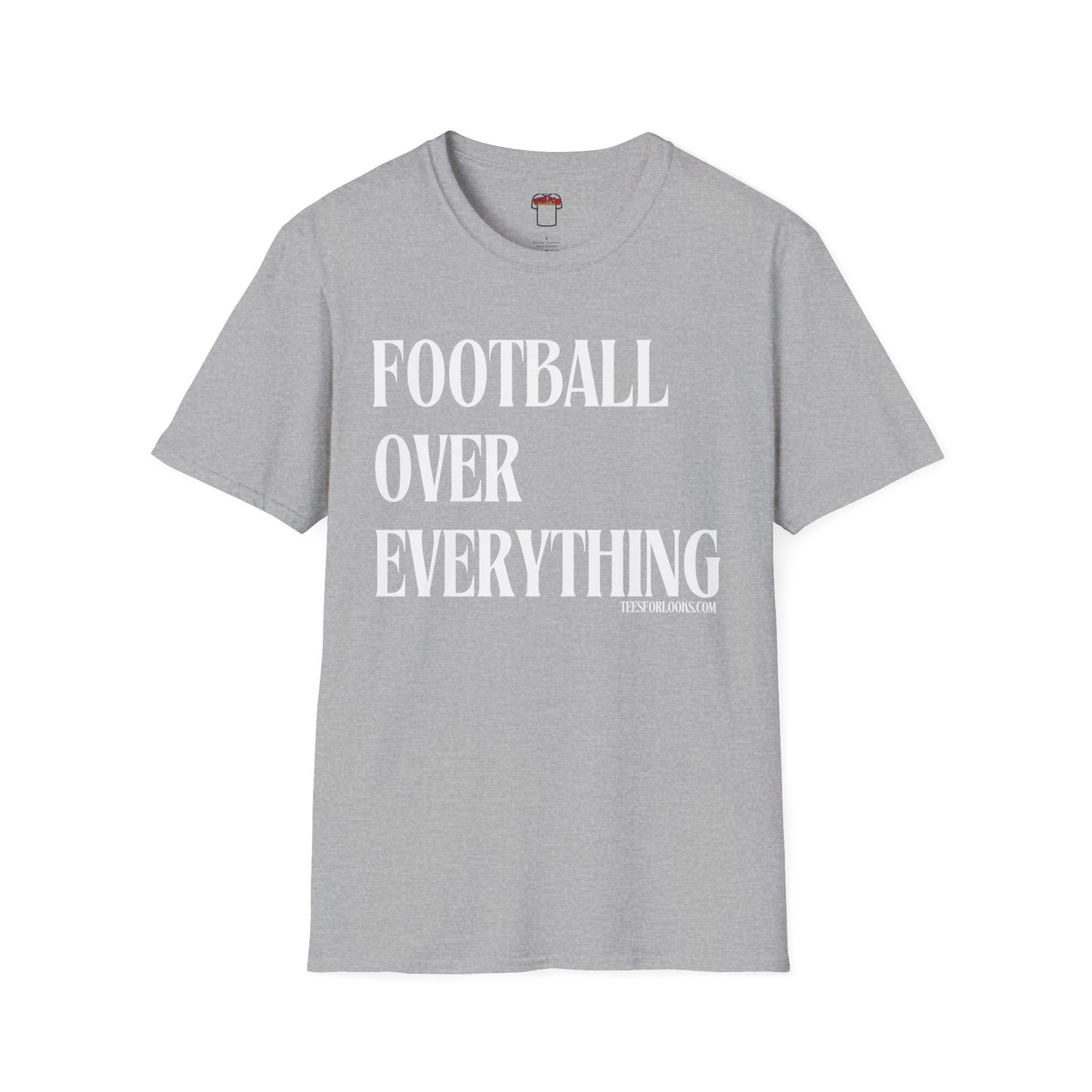 Football Over Everything Unisex T-Shirt, Casual Wear, Sports Fan Tee, Game Day Shirt, Gift for Athletes, Football Celebrations