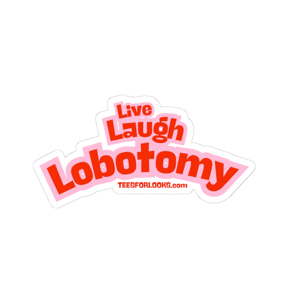 Humorous Kiss-Cut Stickers - 'Live Laugh Lobotomy' Design for Fun Gifts and Decor