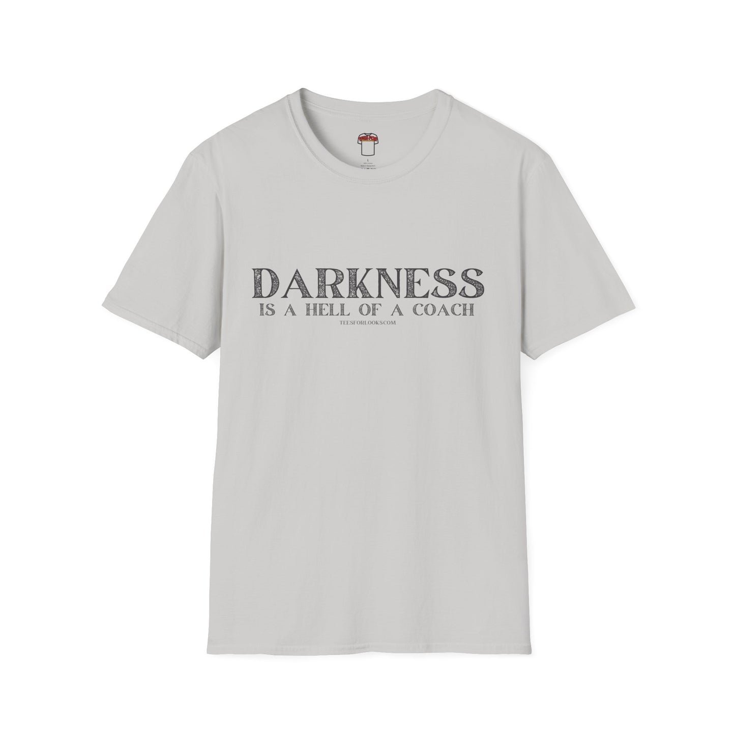 Darkness Is a Hell of a Coach Unisex Softstyle T-Shirt | Motivational Quote Tee