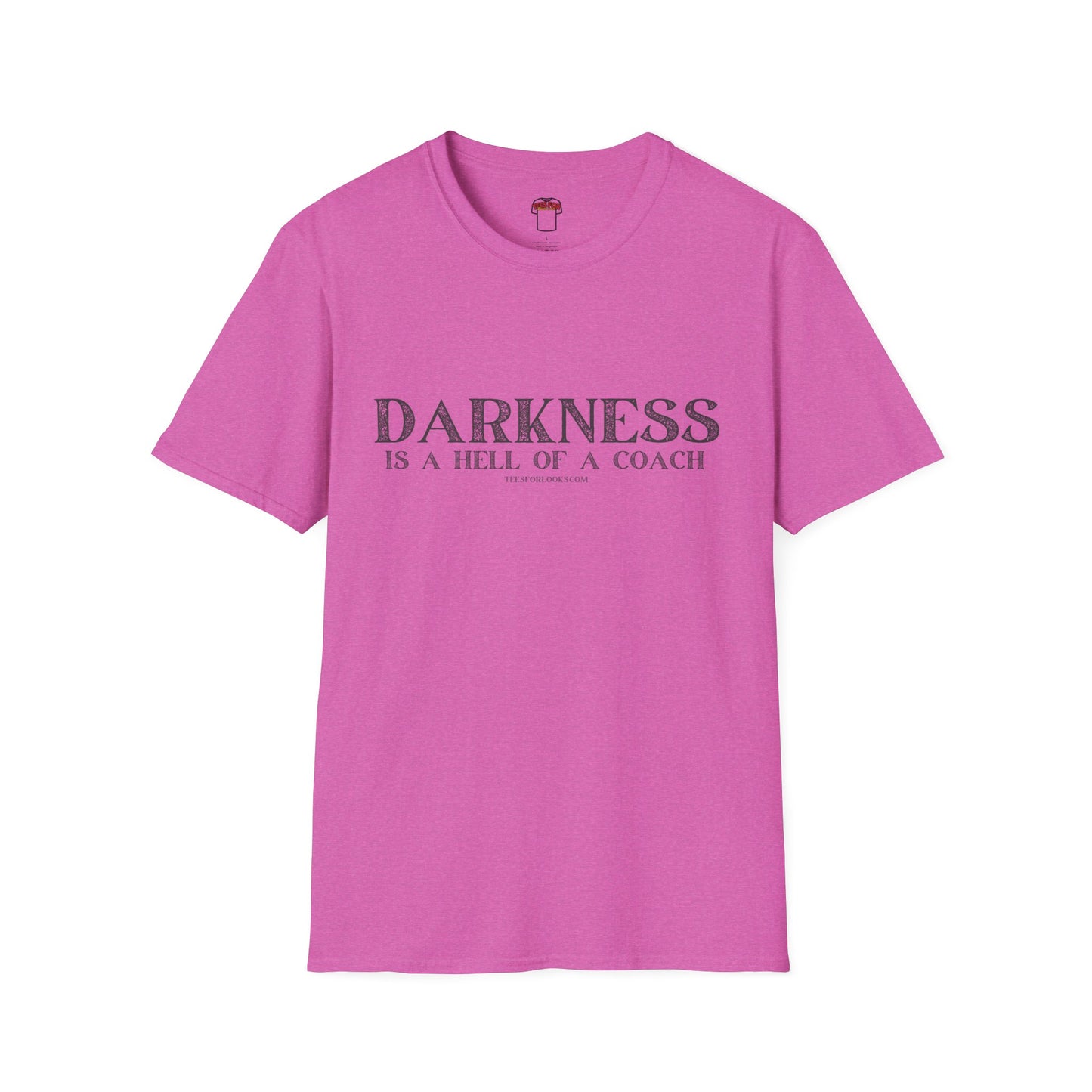 Darkness Is a Hell of a Coach Unisex Softstyle T-Shirt | Motivational Quote Tee