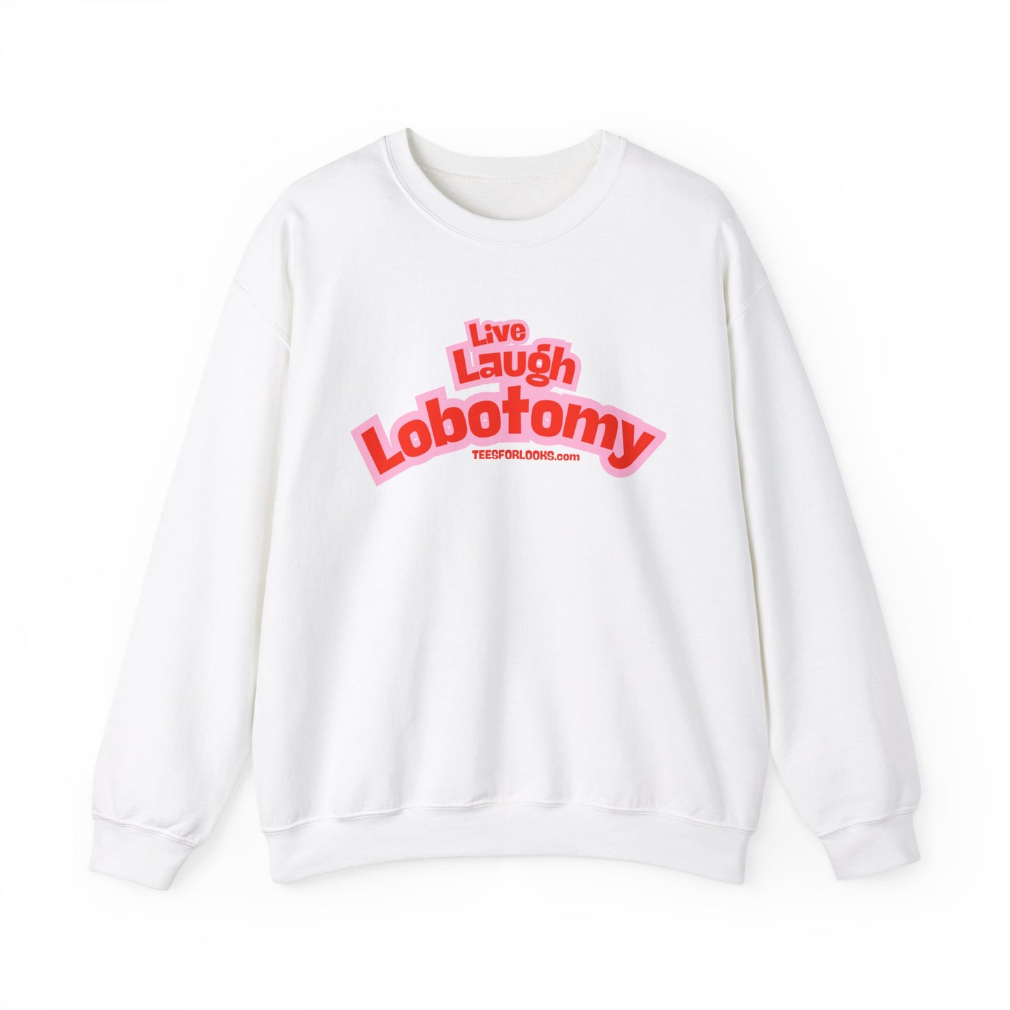 Live Laugh Lobotomy Crewneck Sweatshirt - Unisex Heavy Blend - Funny Casual Wear