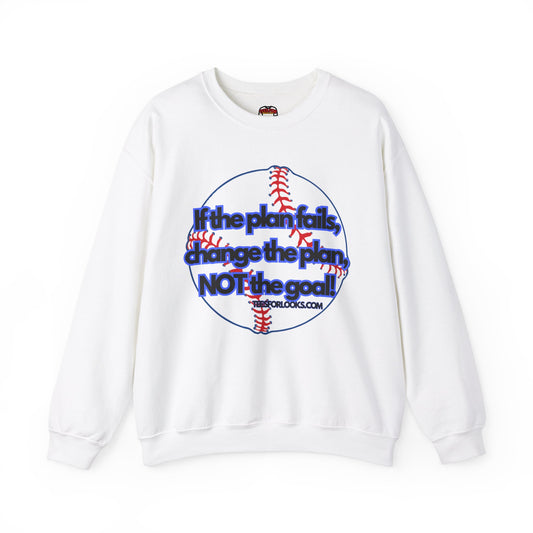 Inspirational Baseball Sweatshirt – "If the Plan Fails, Change the Plan, NOT the Goal" – Unisex Heavy Blend™ Crewneck