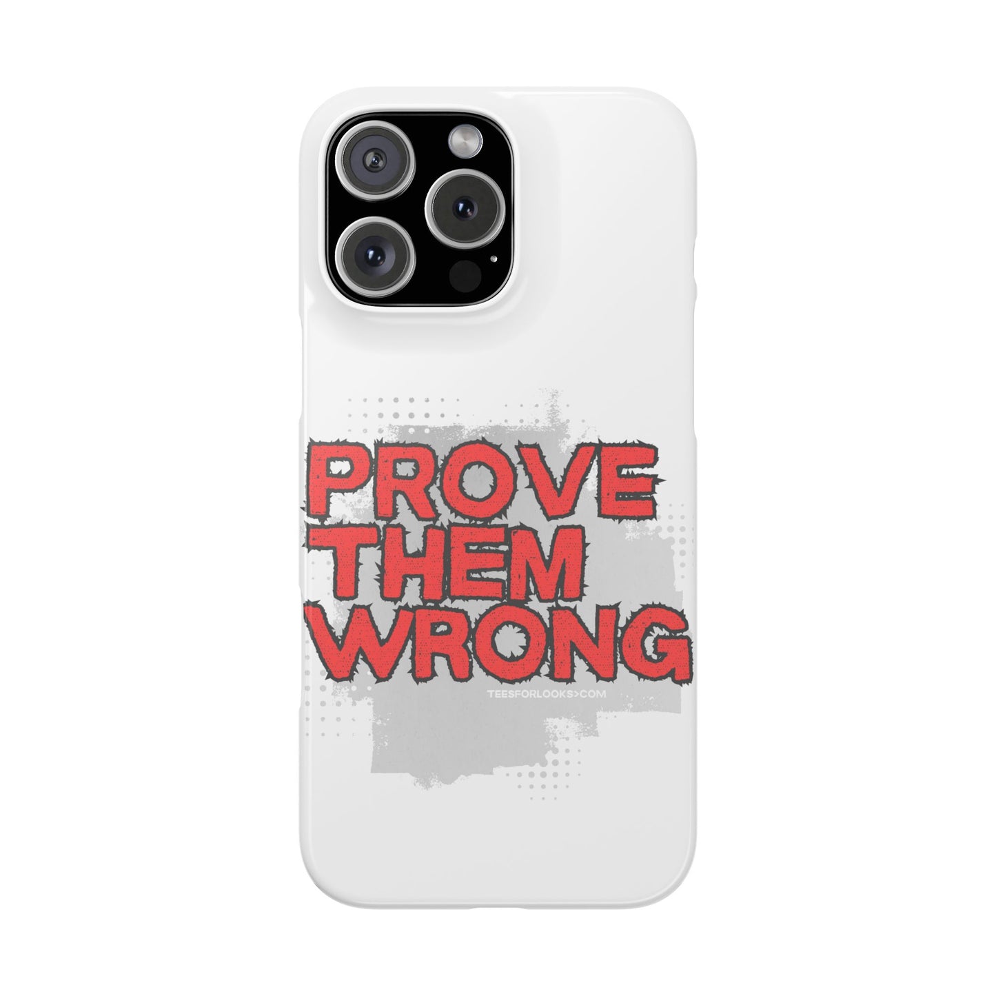 Prove Them Wrong Slim Phone Case - Motivational Quote Phone Cover for Confidence