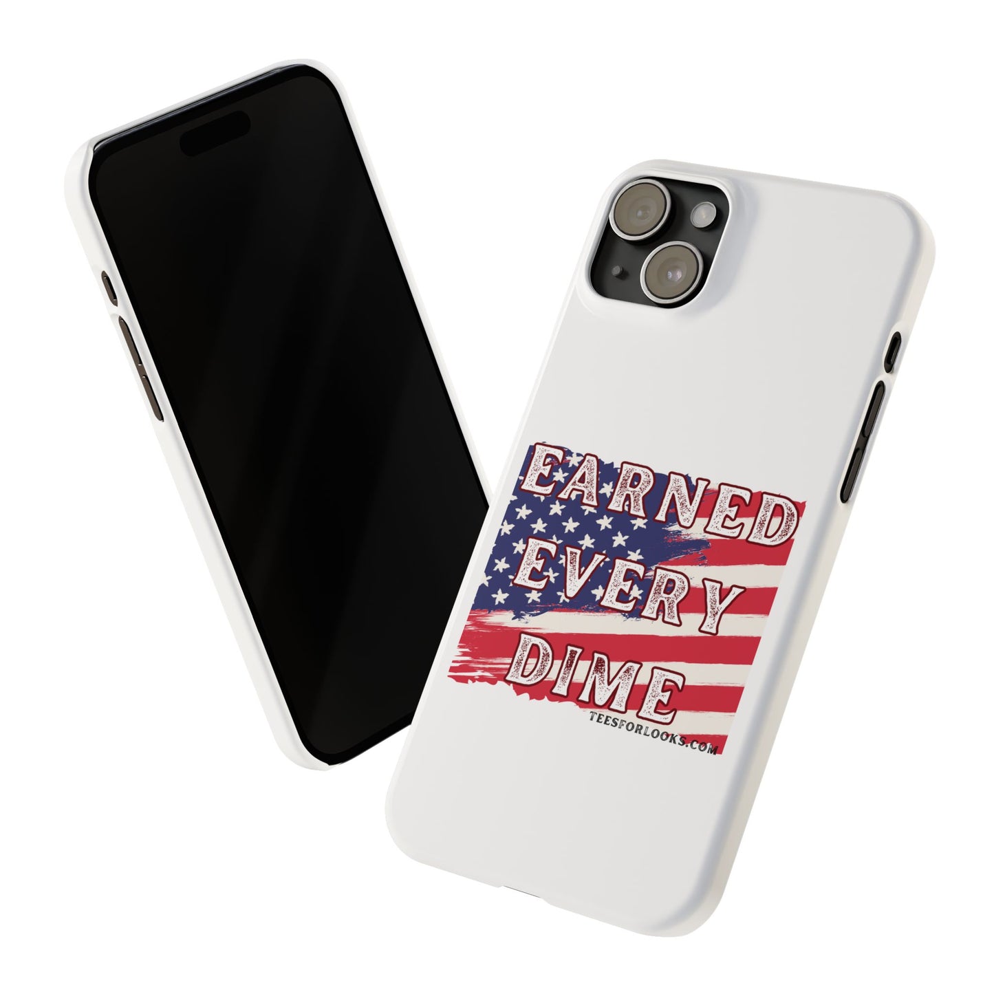 Patriotic Slim Phone Case - 'Earned Every Dime' with American Flag Design