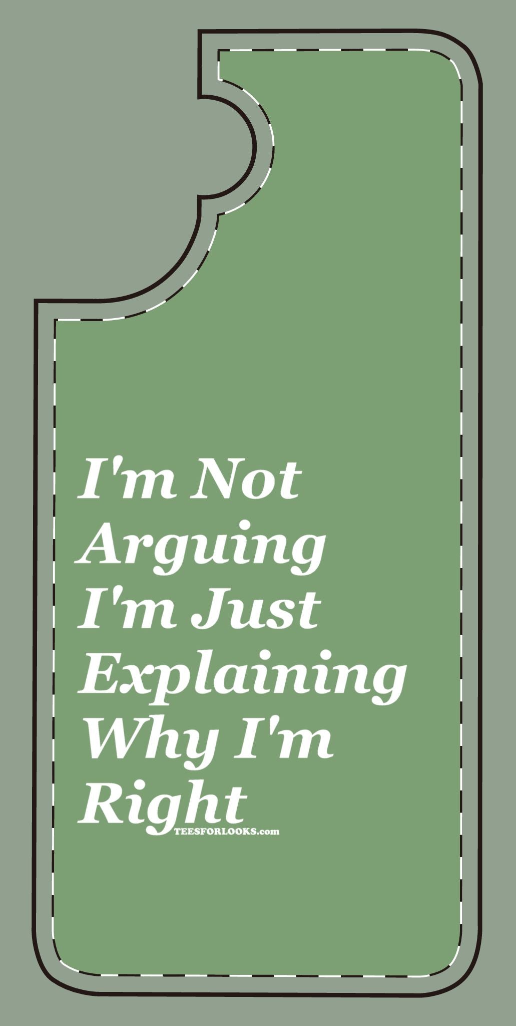 Funny Silicone Phone Case - "I'm Not Arguing, I'm Just Explaining Why I'm Right"