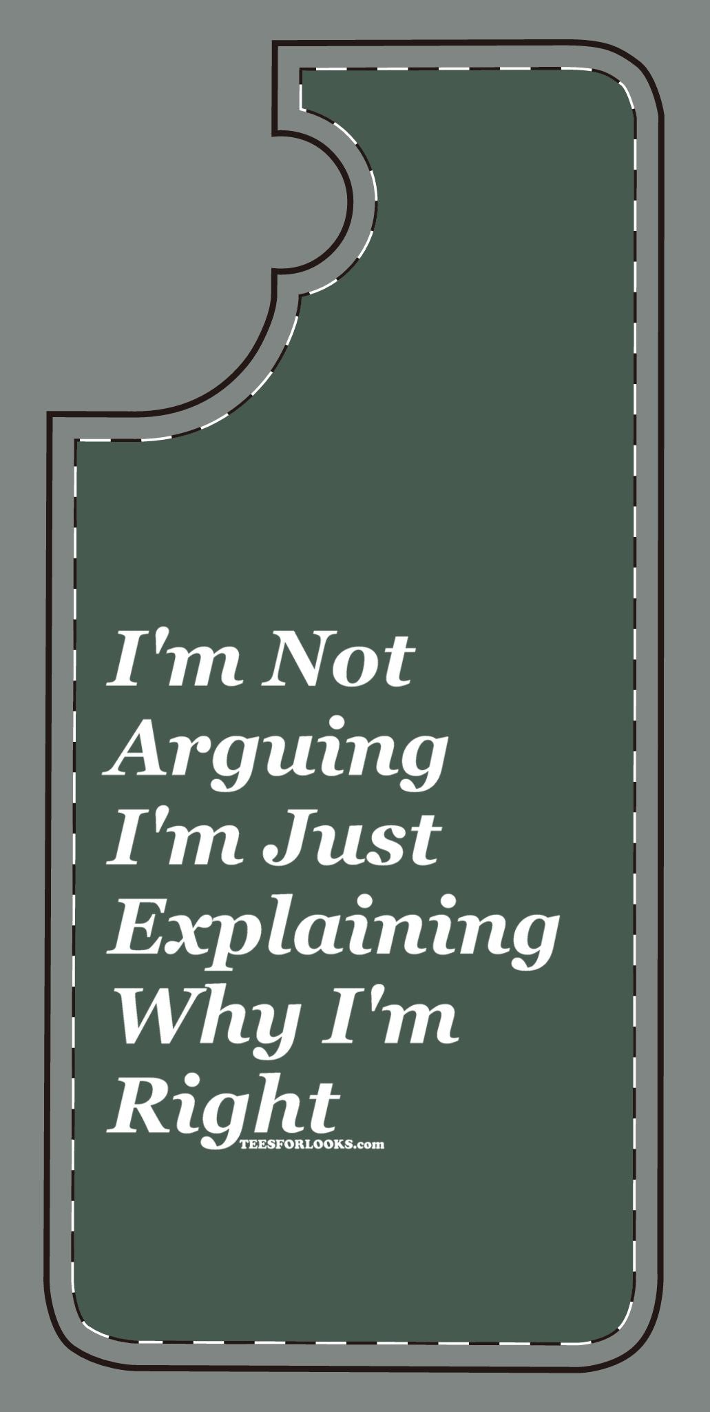 Funny Silicone Phone Case - "I'm Not Arguing, I'm Just Explaining Why I'm Right"