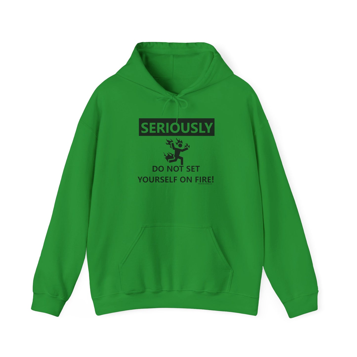 Funny Warning Hoodie - 'Seriously, Do Not Set Yourself on Fire!' Unisex Sweatshirt