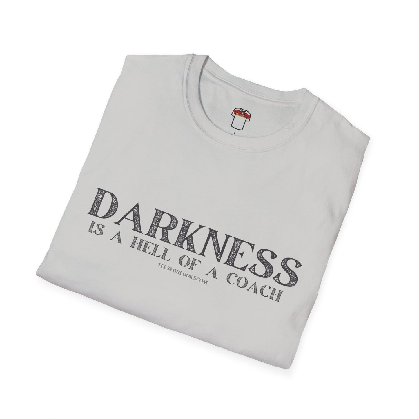 Darkness Is a Hell of a Coach Unisex Softstyle T-Shirt | Motivational Quote Tee