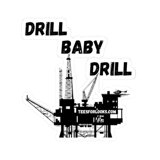 Drill Baby Drill Kiss-Cut Stickers for Oil Enthusiasts | Perfect for Laptops and Gear