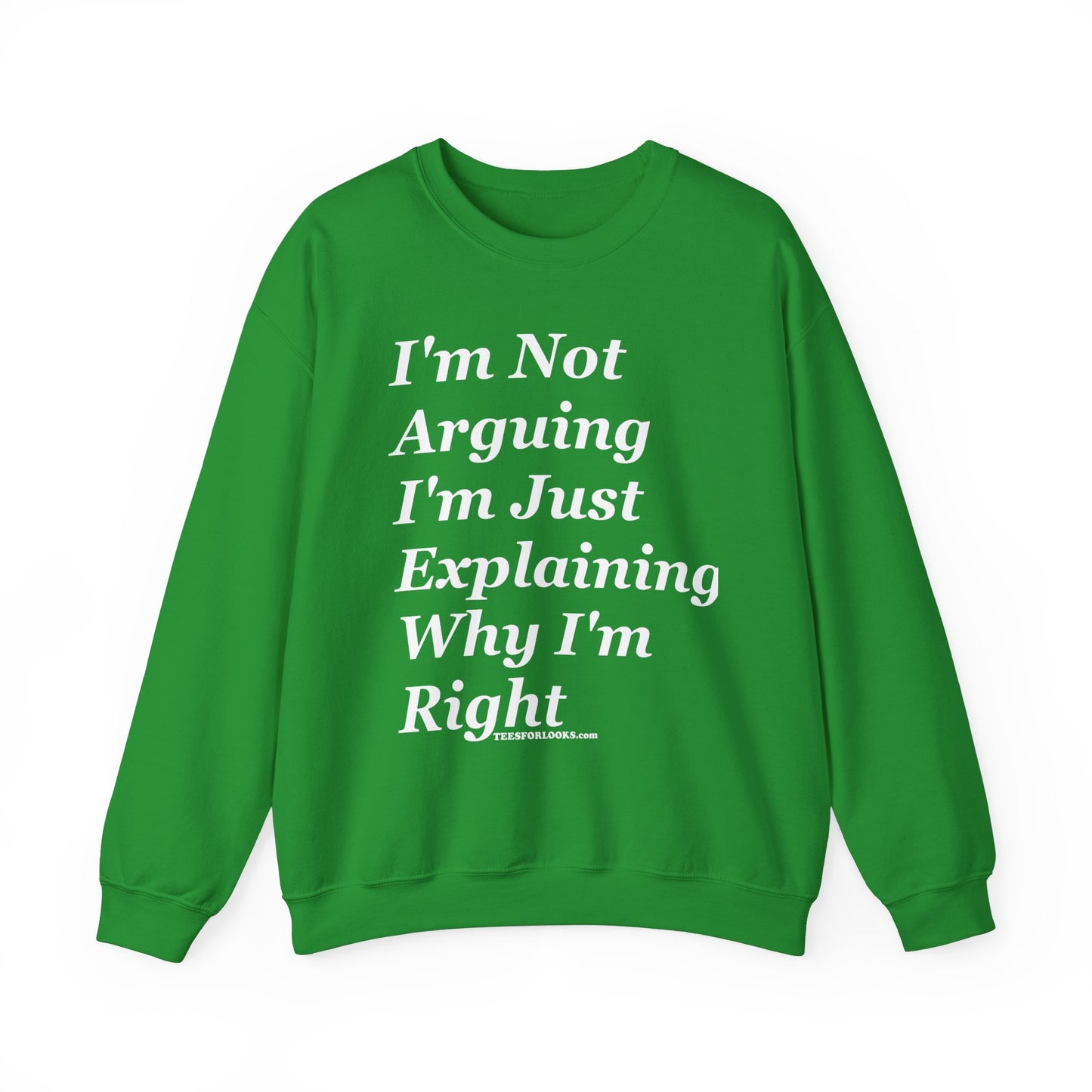 Unisex Crewneck Sweatshirt - I'm Not Arguing, Just Explaining Why I'm Right