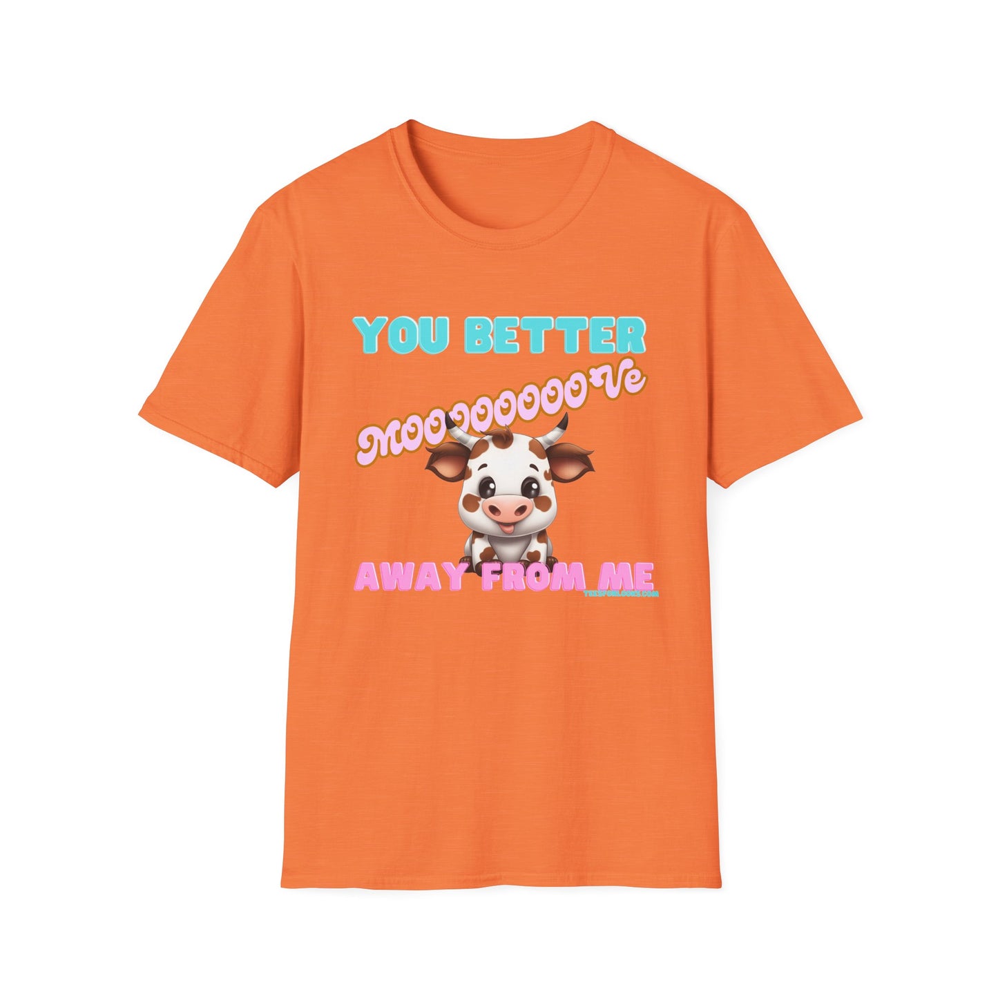 Funny Cow Graphic Unisex T-Shirt - 'You Better Mooove Away From Me'