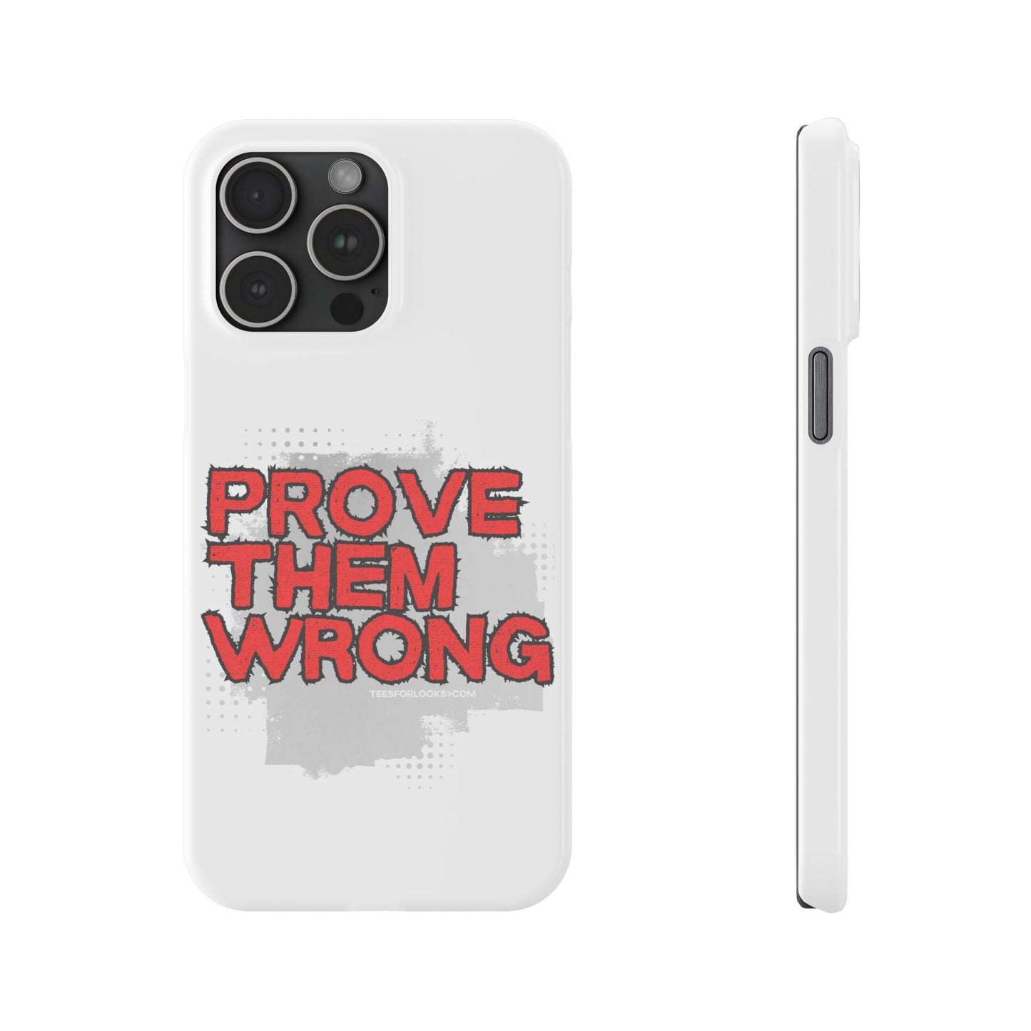 Prove Them Wrong Slim Phone Case - Motivational Quote Phone Cover for Confidence