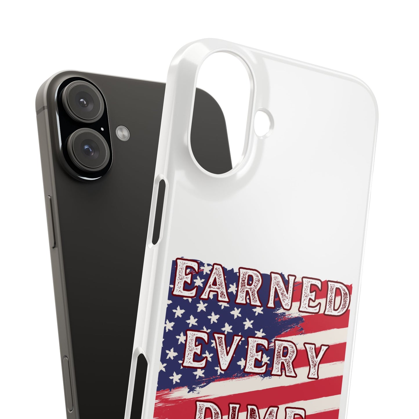 Patriotic Slim Phone Case - 'Earned Every Dime' with American Flag Design