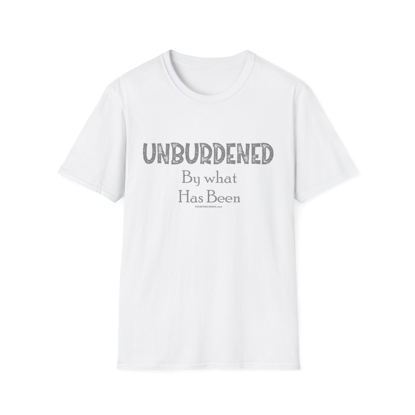 Unisex Softstyle T-Shirt - Unburdened By What Has Been - Comfortable Casual Wear