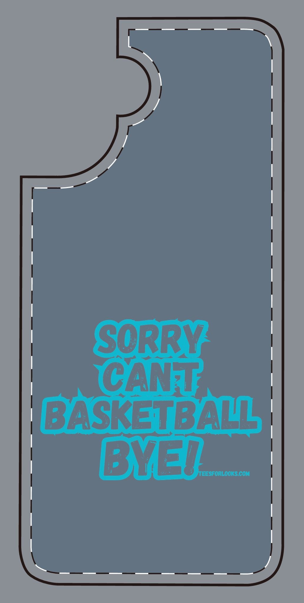 Funny Basketball Silicone Phone Case - "Sorry Can't Basketball Bye!"