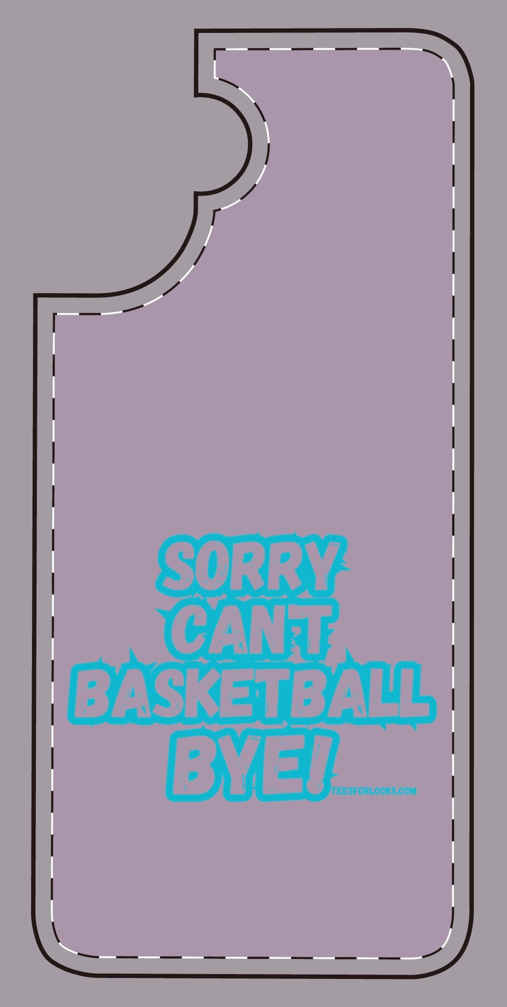 Funny Basketball Silicone Phone Case - "Sorry Can't Basketball Bye!"