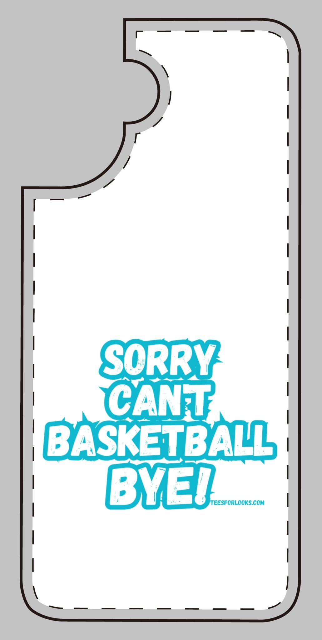 Funny Basketball Silicone Phone Case - "Sorry Can't Basketball Bye!"