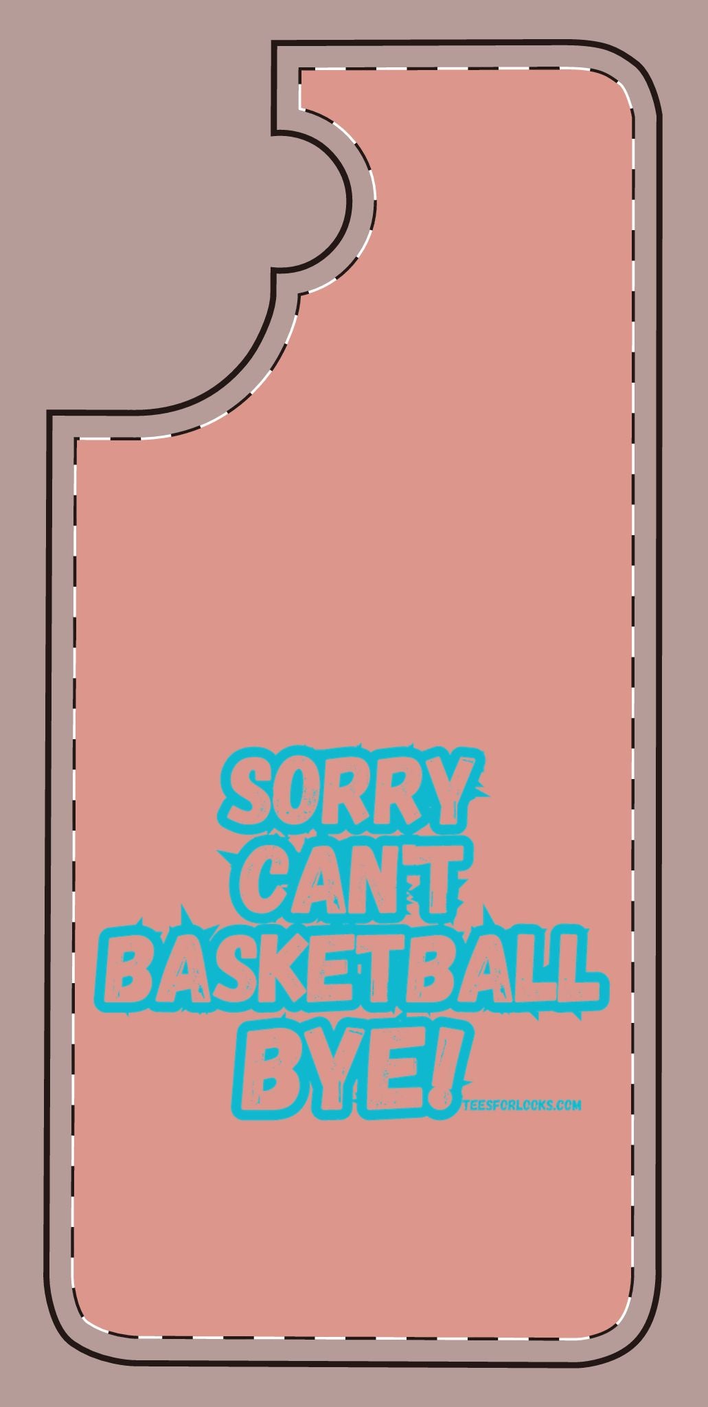 Funny Basketball Silicone Phone Case - "Sorry Can't Basketball Bye!"