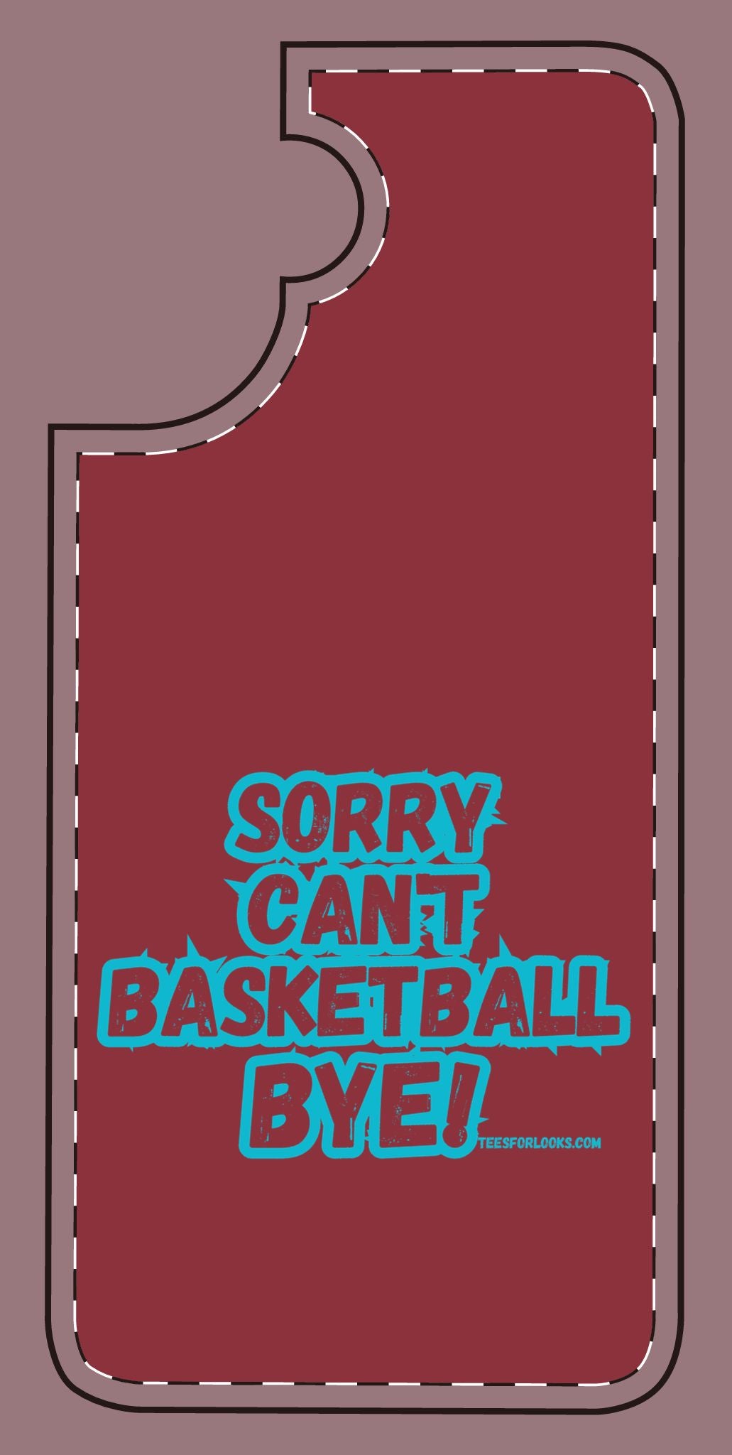 Funny Basketball Silicone Phone Case - "Sorry Can't Basketball Bye!"