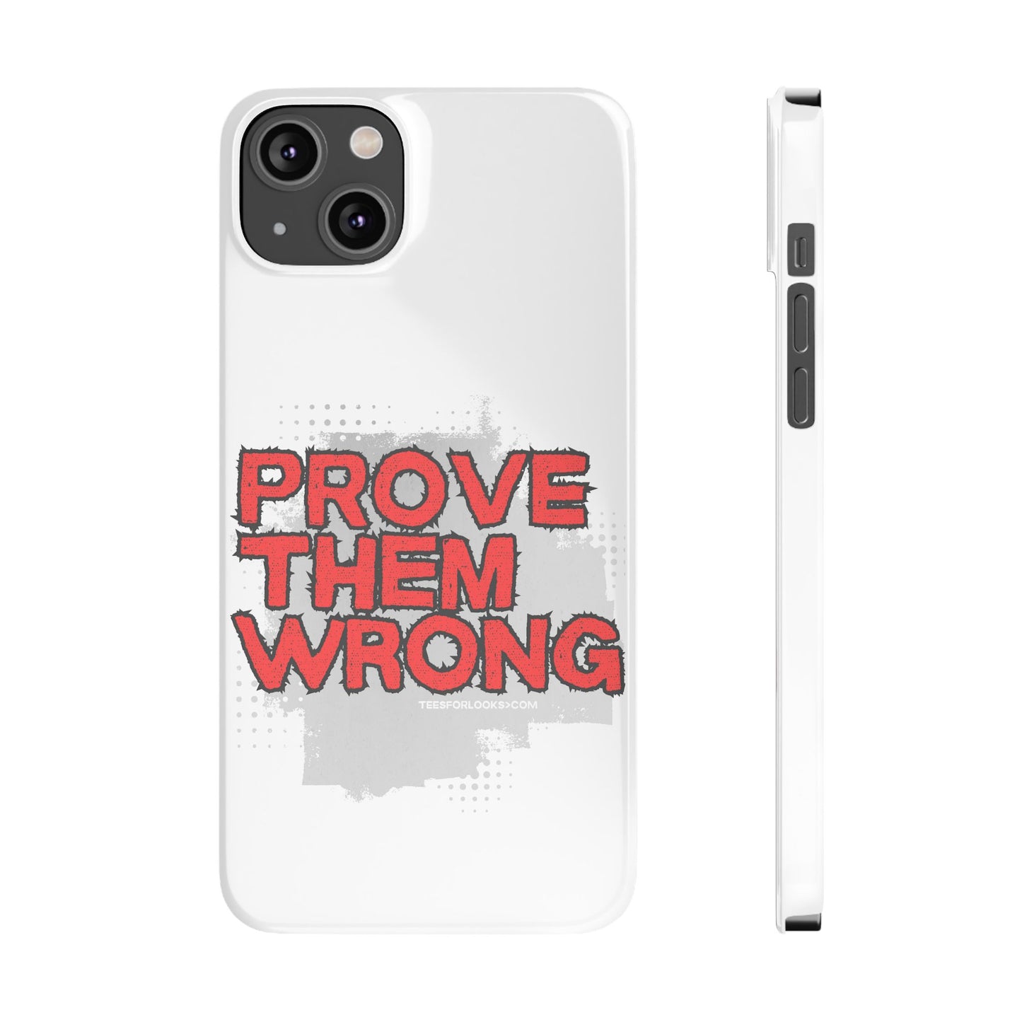 Prove Them Wrong Slim Phone Case - Motivational Quote Phone Cover for Confidence