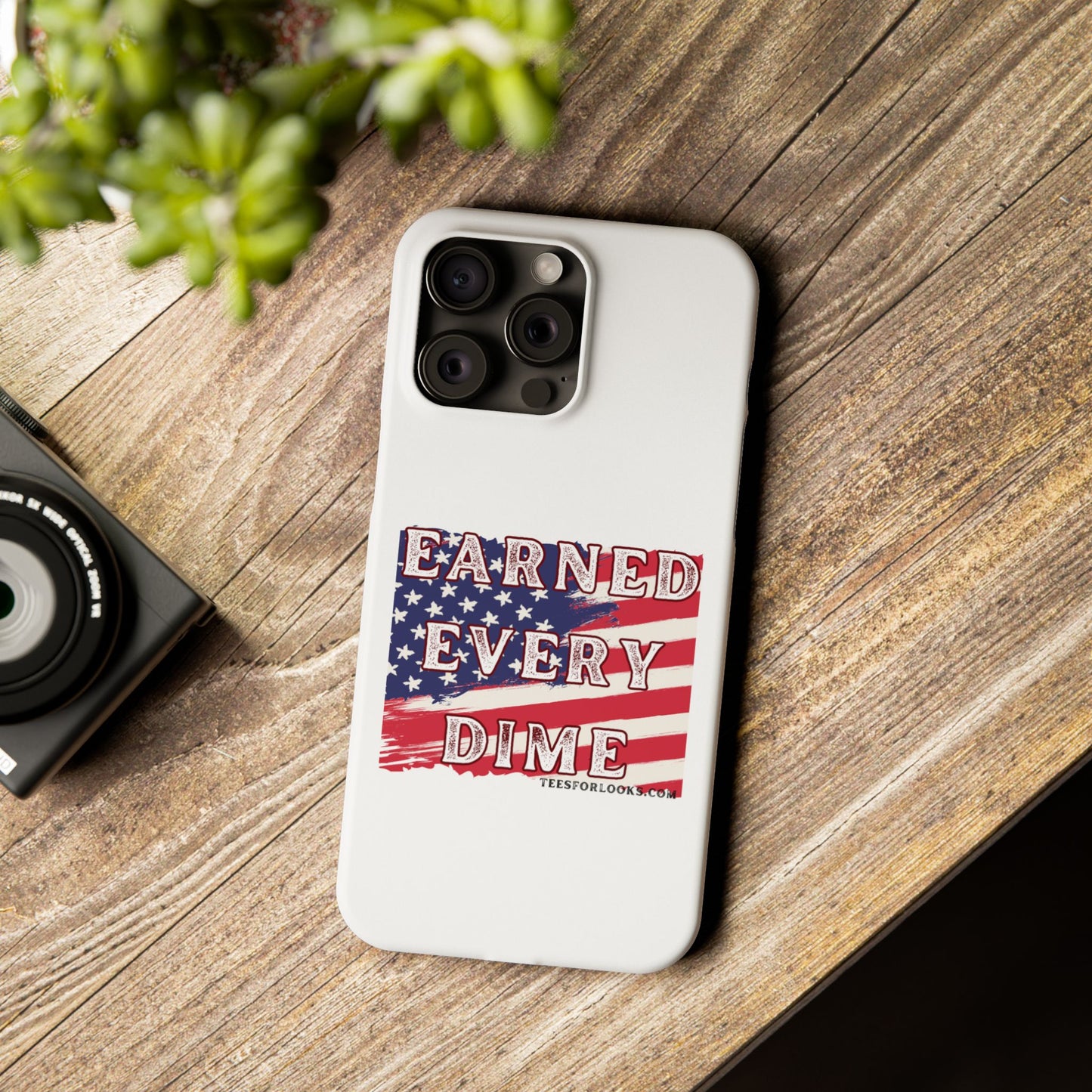 Patriotic Slim Phone Case - 'Earned Every Dime' with American Flag Design