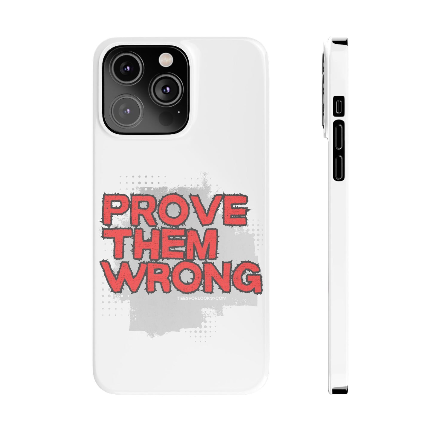 Prove Them Wrong Slim Phone Case - Motivational Quote Phone Cover for Confidence