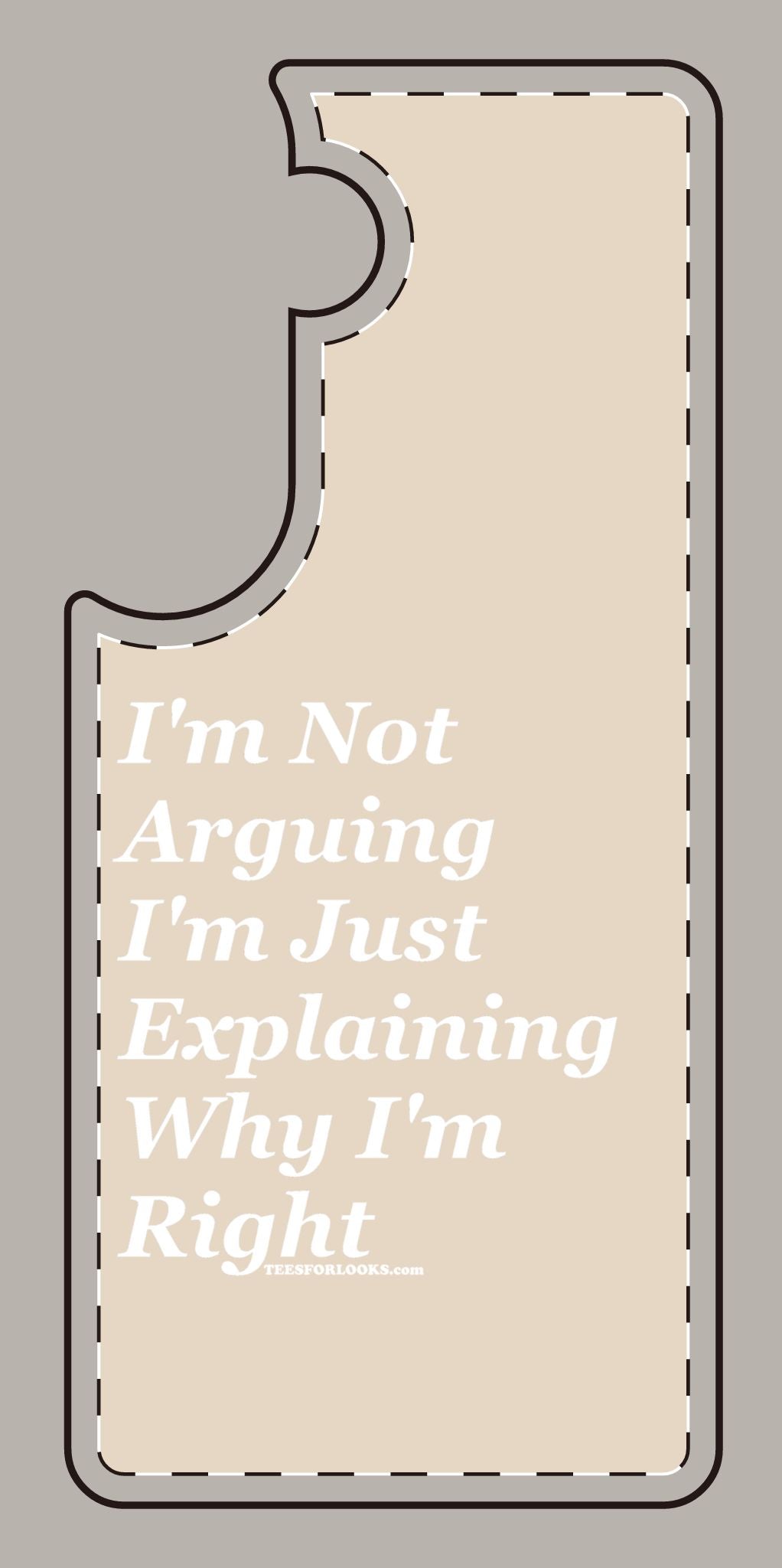 Funny Silicone Phone Case - "I'm Not Arguing, I'm Just Explaining Why I'm Right"