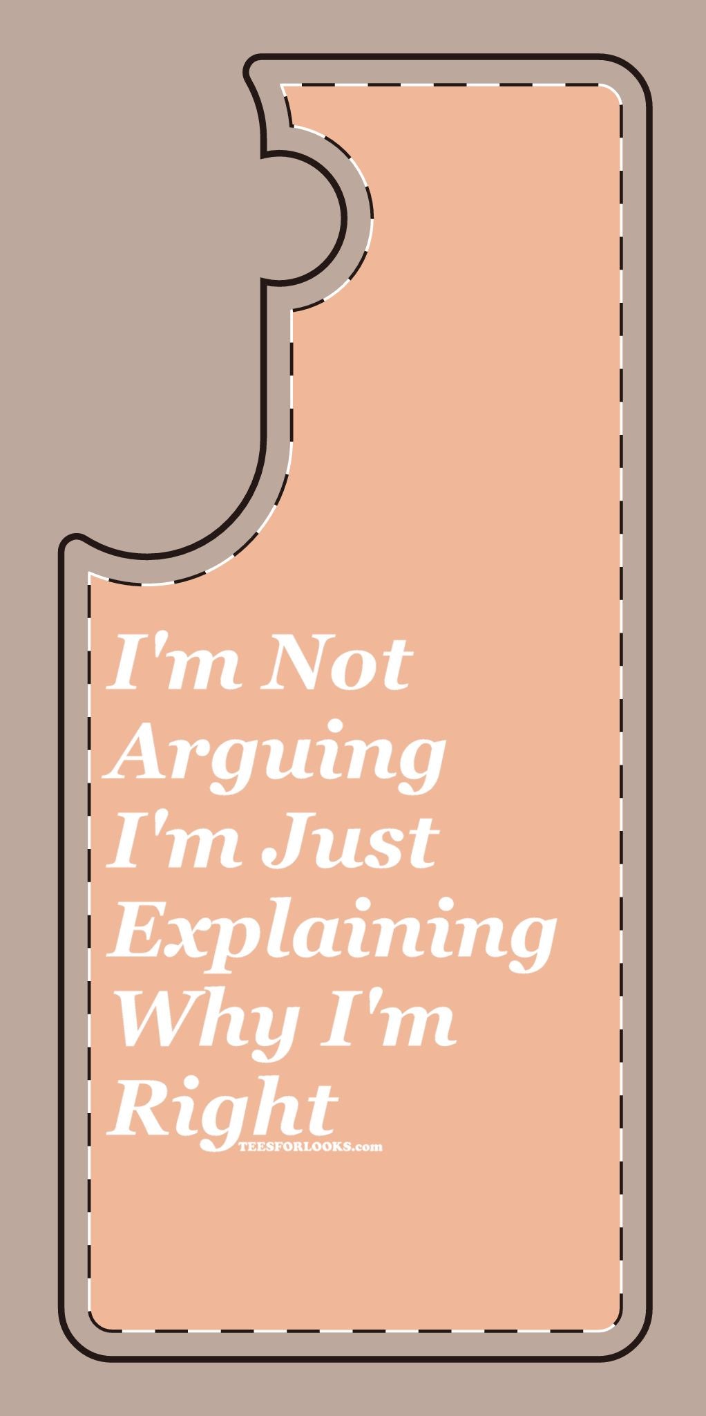 Funny Silicone Phone Case - "I'm Not Arguing, I'm Just Explaining Why I'm Right"