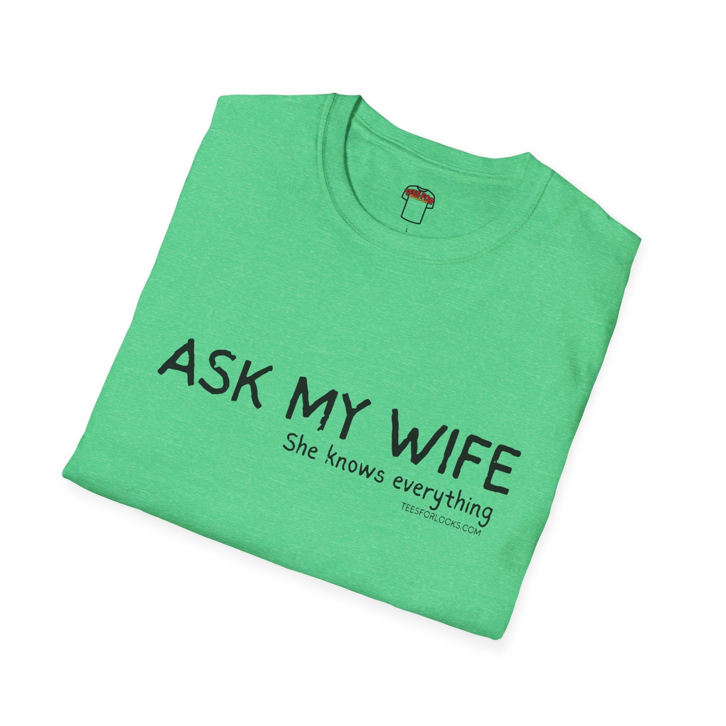 Funny Unisex Softstyle T-Shirt - "Ask My Wife" Graphic Tee