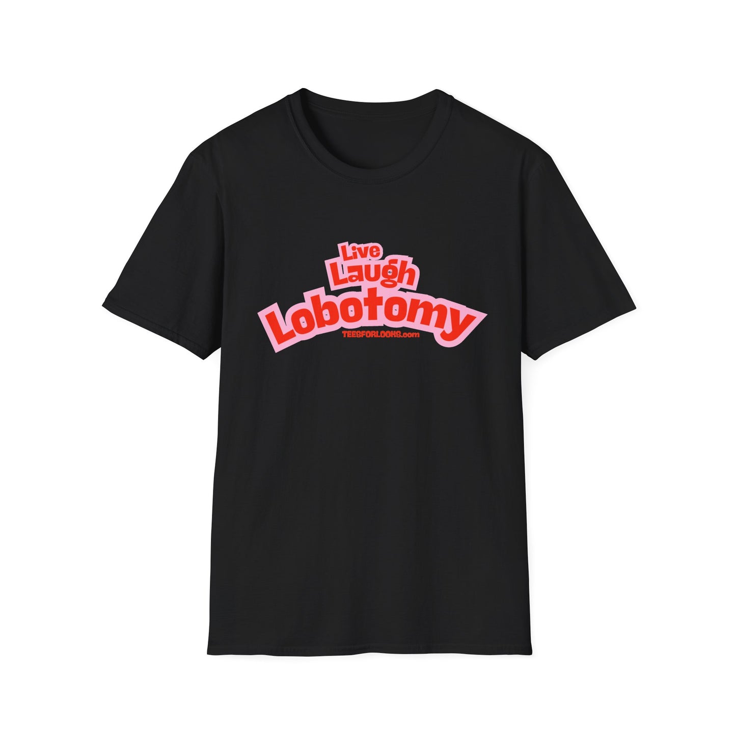 Live Laugh Lobotomy Unisex Softstyle T-Shirt - Funny Graphic Tee for Humor Lovers