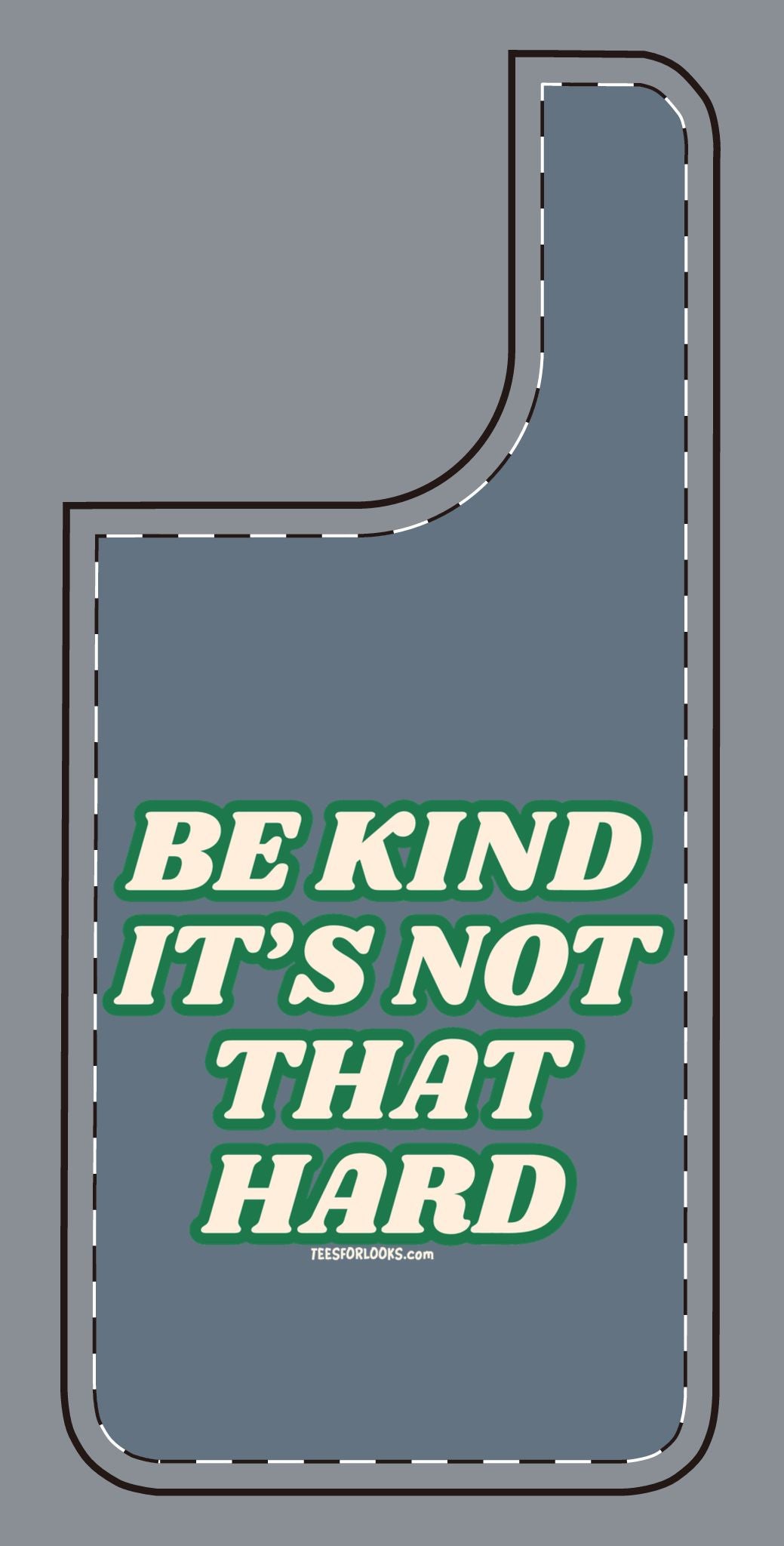 Inspirational Silicone Phone Case - "Be Kind It's Not That Hard"