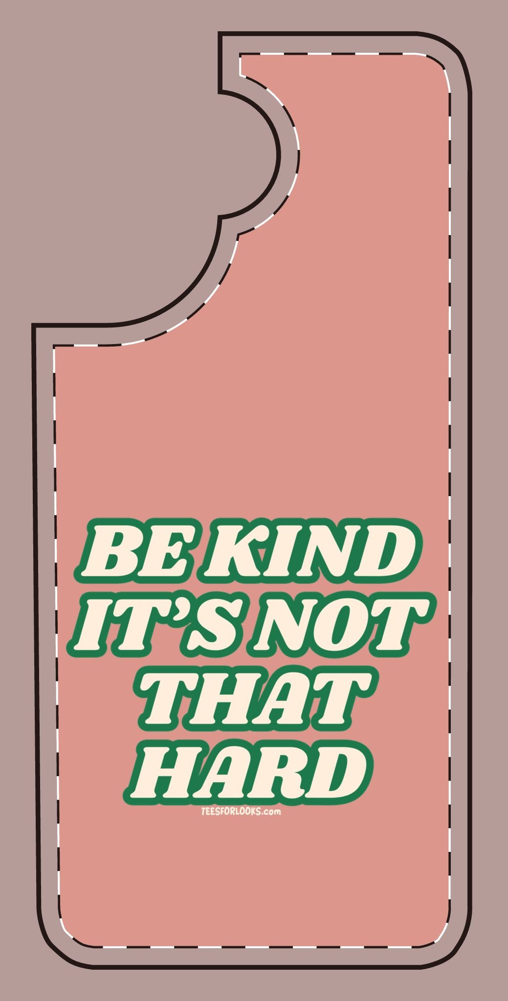 Inspirational Silicone Phone Case - "Be Kind It's Not That Hard"